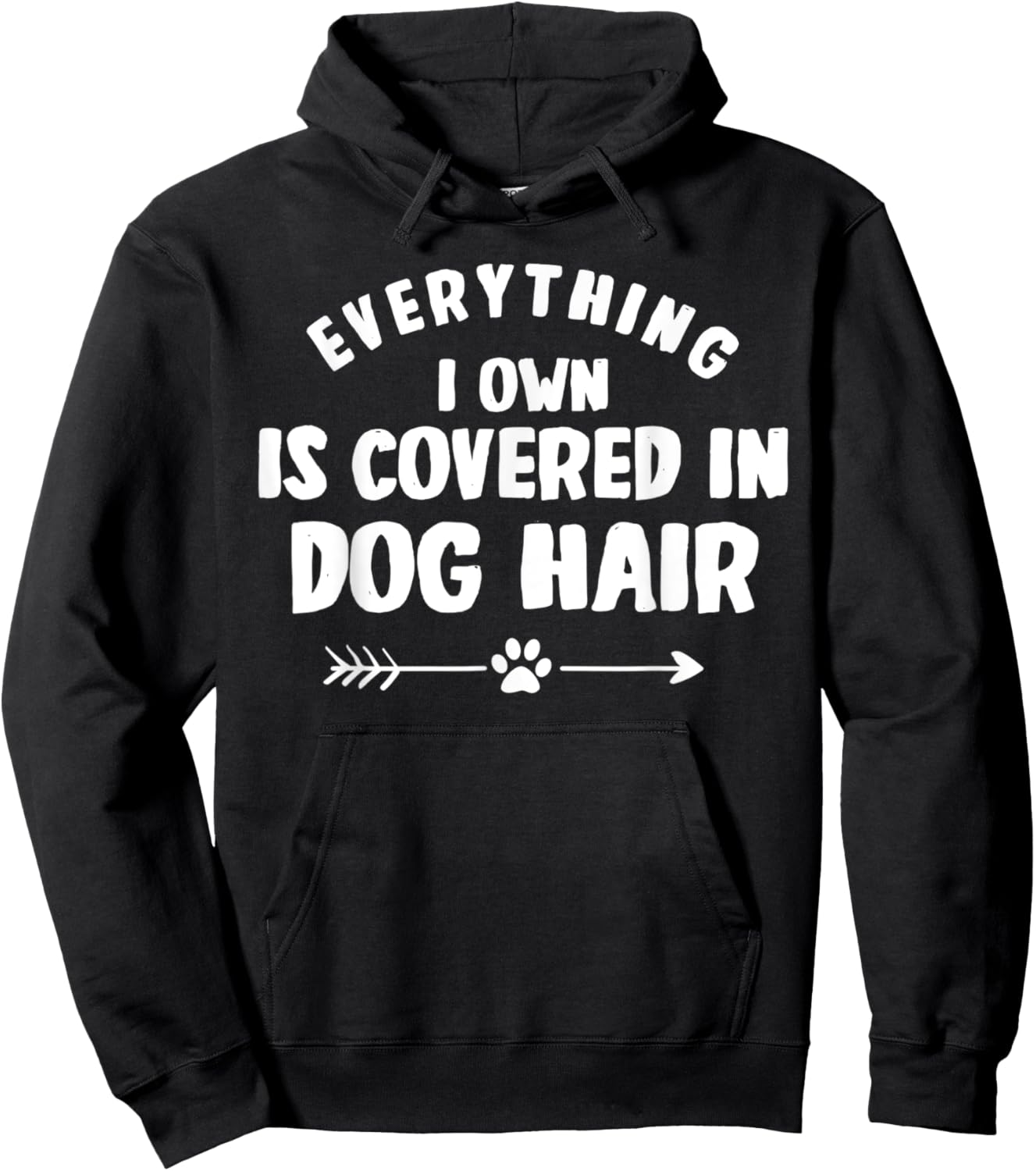Everything I Own Is Covered in Dog Hair Funny Animal Lover Hoodie - Hoodie | Black