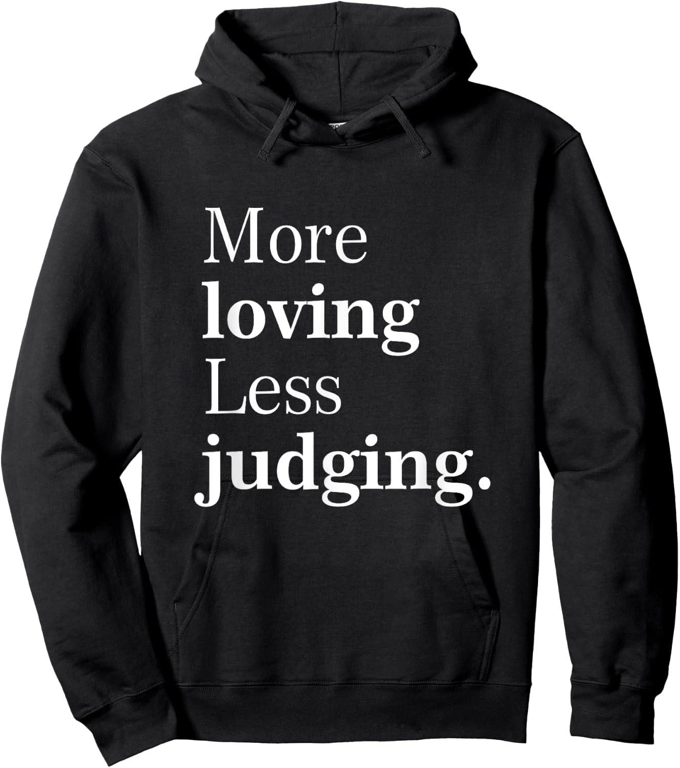 More Loving Less Judging Quote Hoodie - Hoodie | Black