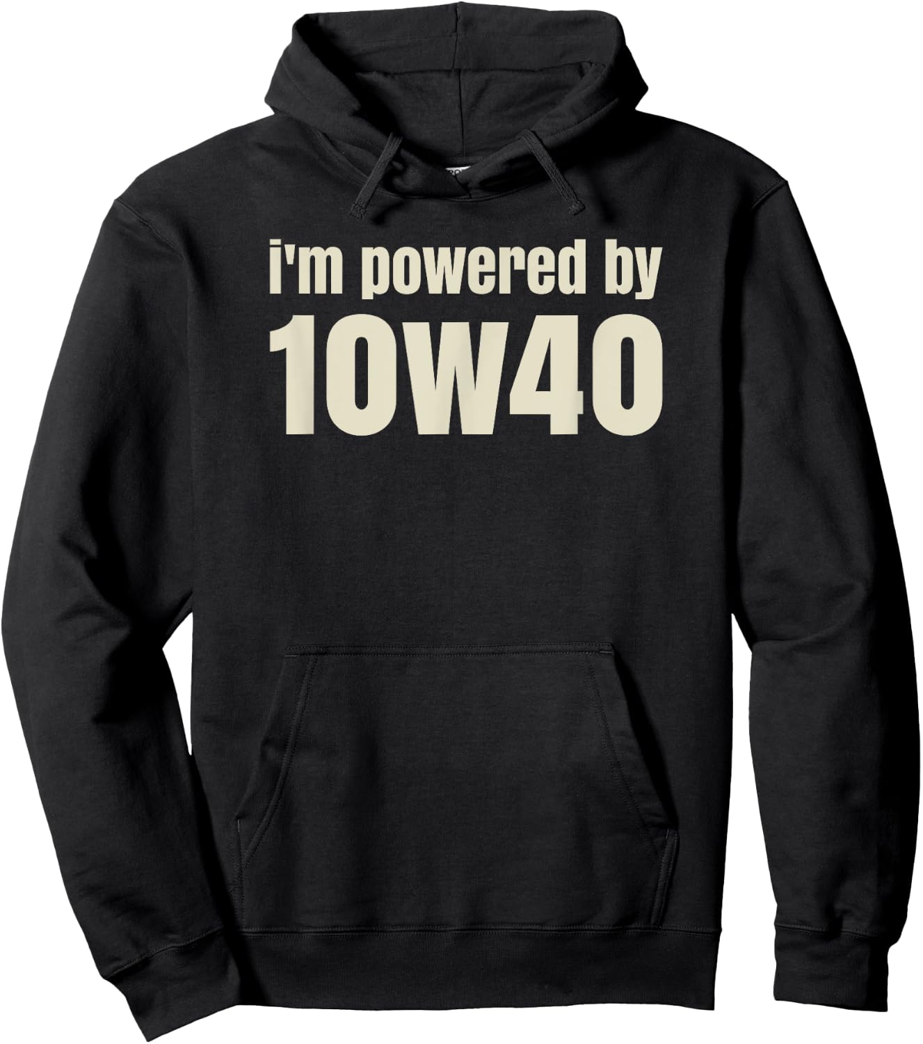 I'm powered by 10w40 - Funny pun - Raise a smile Hoodie - Hoodie | Black