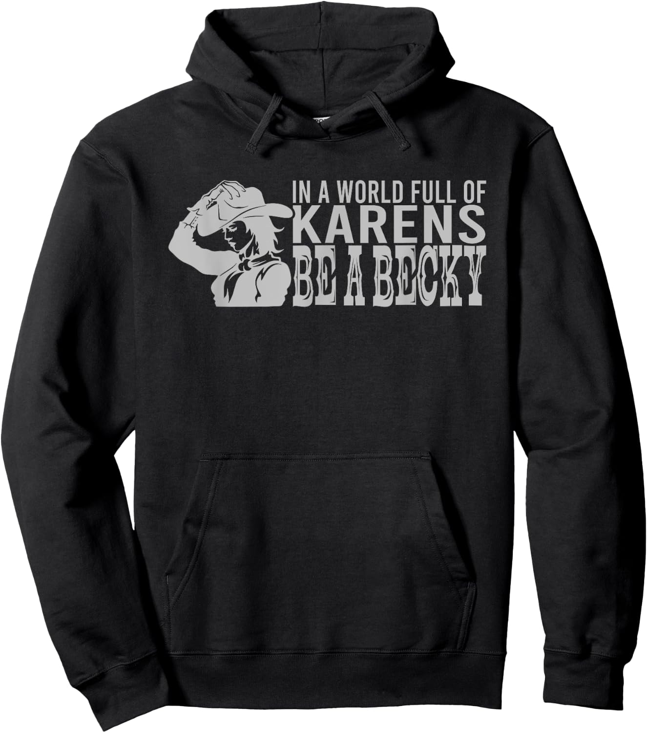 In A World Full of Karens Be A Becky Hoodie - Hoodie | Black