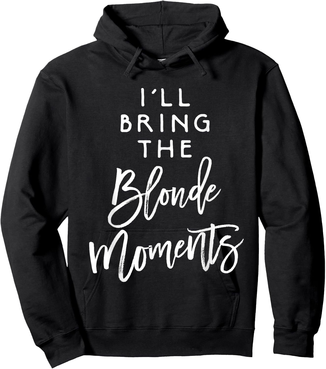 I'll Bring The Blonde Moments Shirt Funny Party Group Hoodie - Hoodie | Black