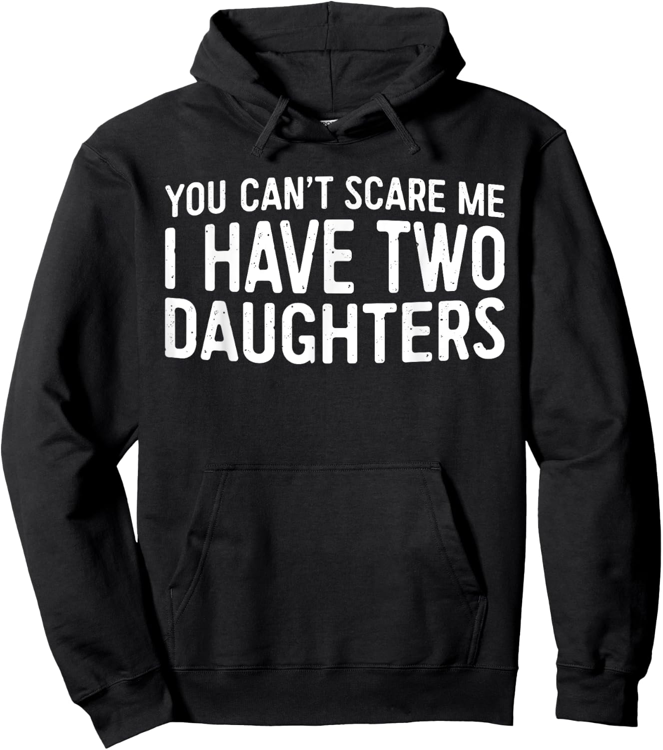 You Can't Scare Me I Have Two Daughters Shirt Fathers Day Hoodie - Hoodie | Black