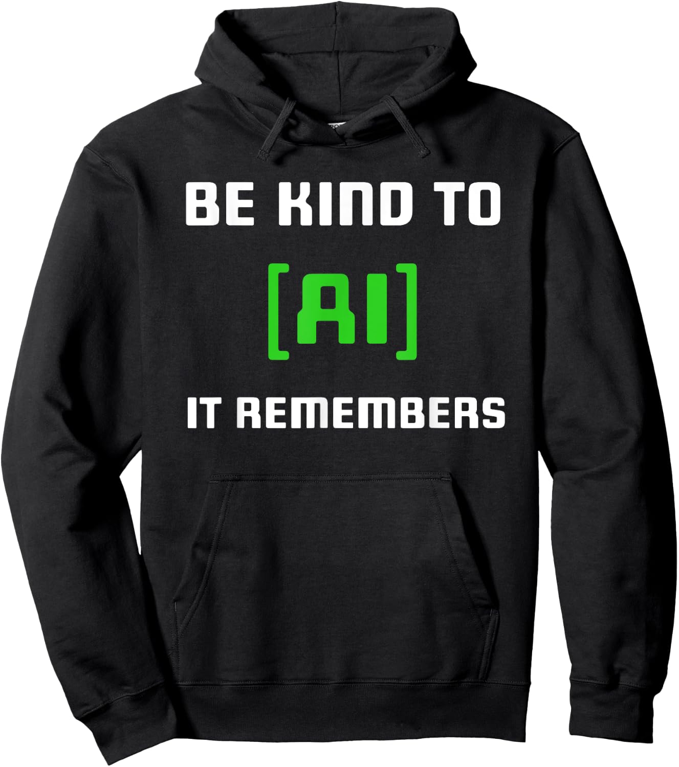 Artificial Intelligence Funny AI Be Kind To AI It Remembers Hoodie - Hoodie | Black