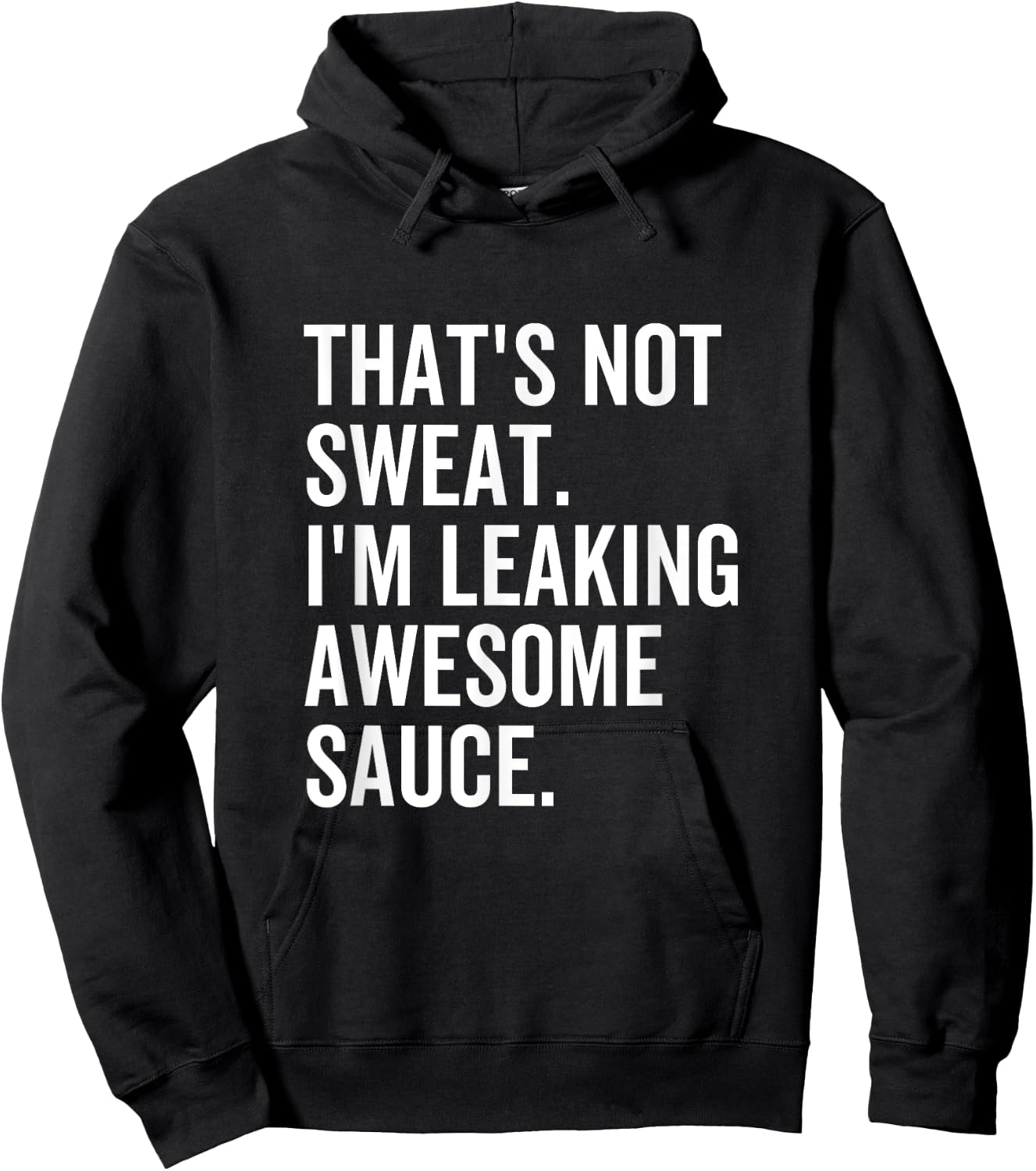 That's Not Sweat I'm Leaking Awesome Sauce Fitness Sport Hoodie - Hoodie | Black