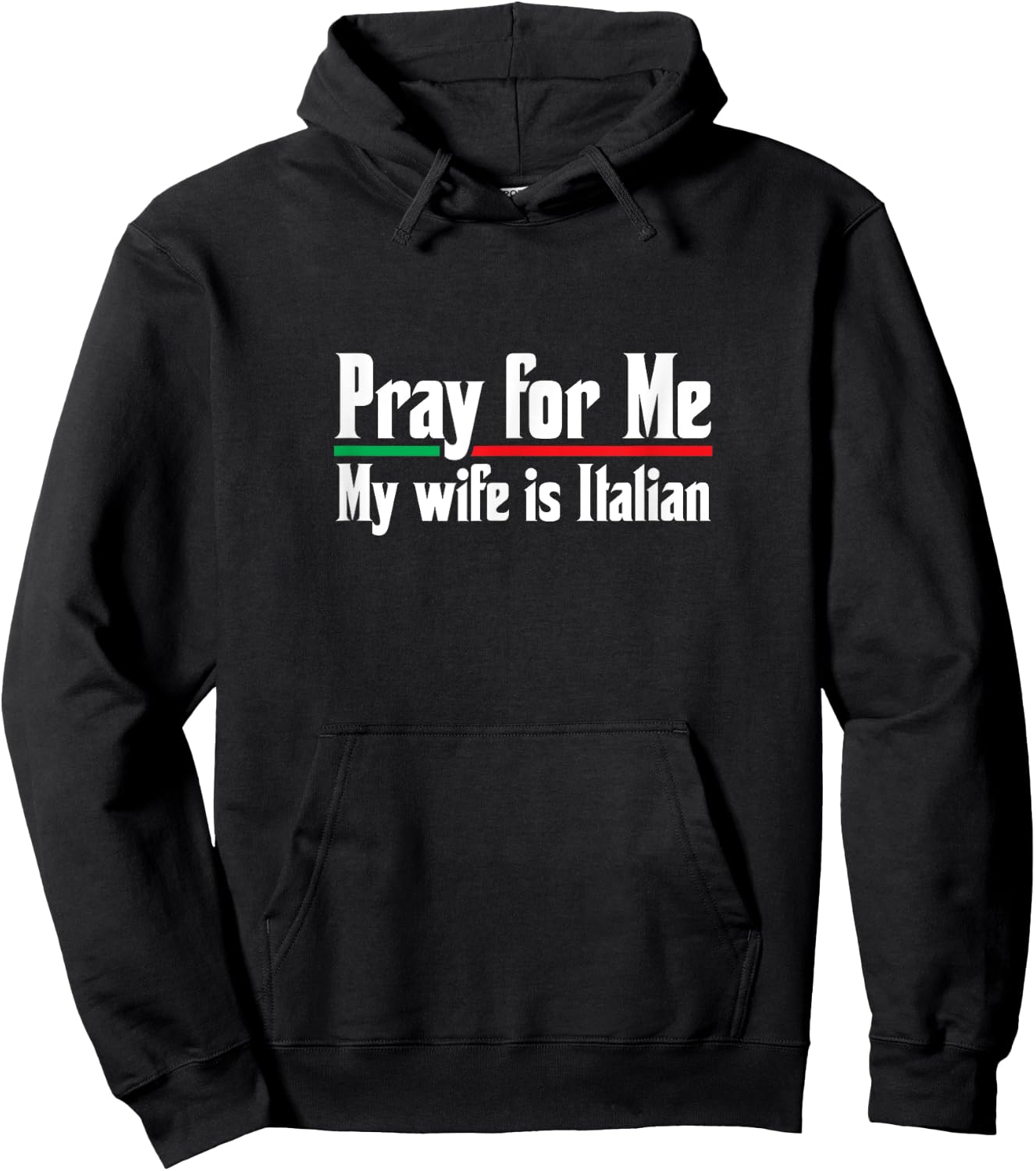 Pray For Me, My Wife is Italian, Funny Husband Hoodie - Hoodie | Black