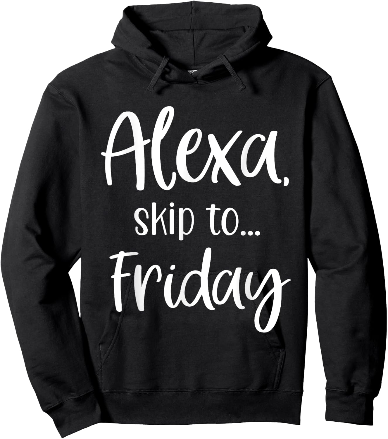 Alexa Skip To Friday, TGIF, Funny Alexa Request Hoodie - Hoodie | Black