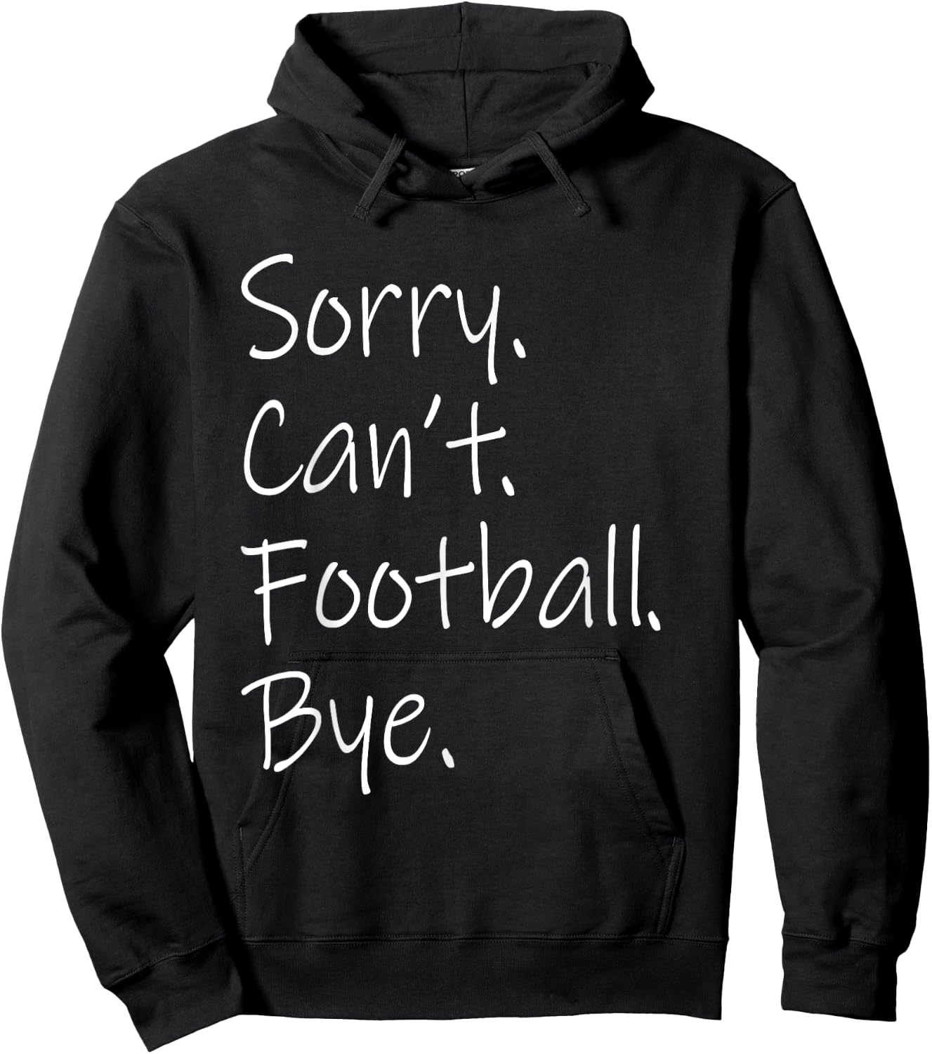 Sorry. Can't. Football. Bye. Funny Sarcastic Memes Football Hoodie - Hoodie | Black