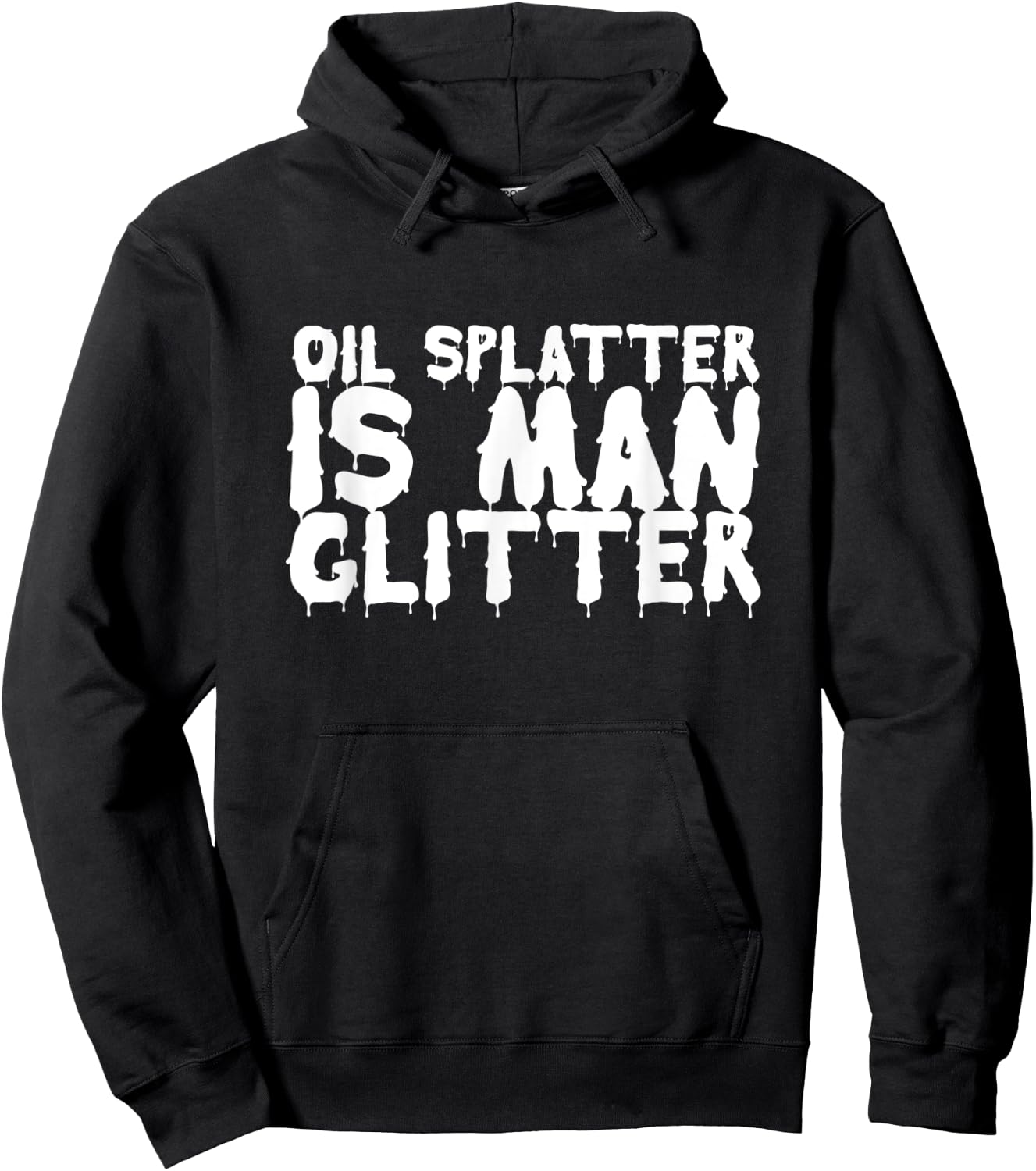 Oil Splatter Is Man Glitter Funny Mechanic Meme Gift Hoodie - Hoodie | Black