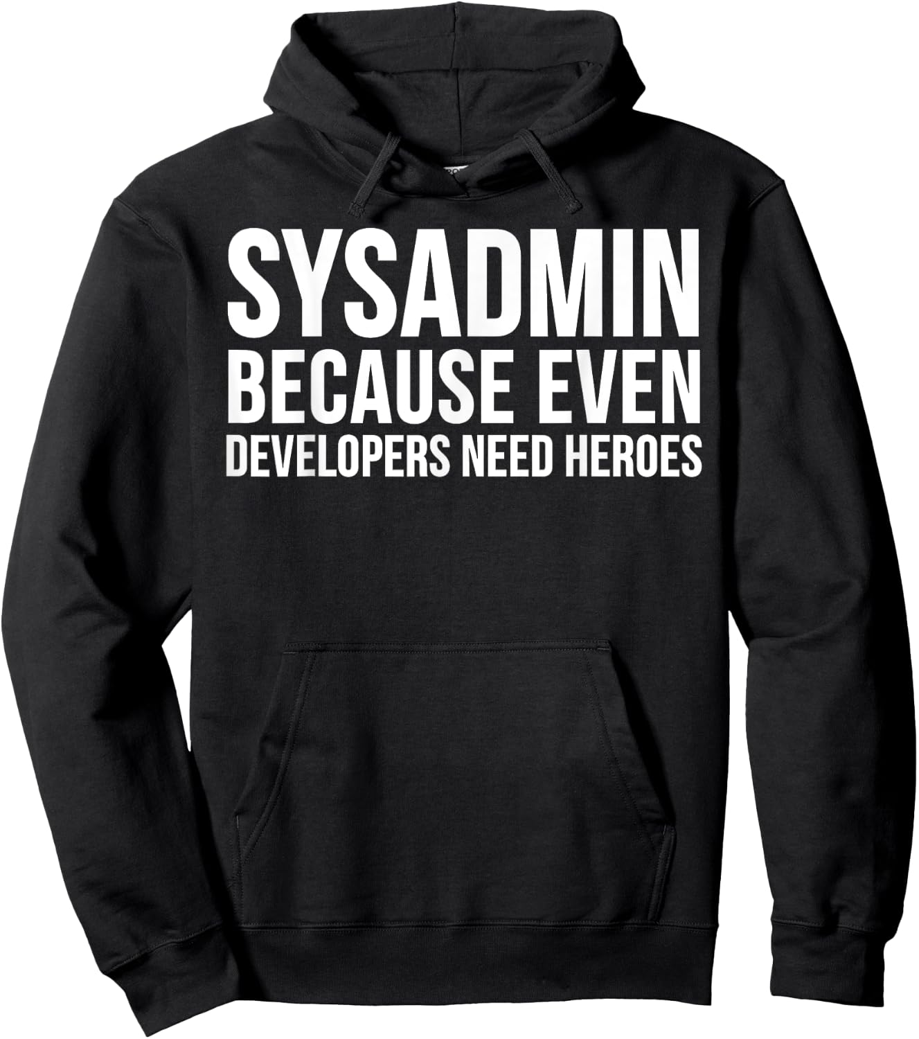 Sysadmin Because Even Developers Need Heroes - Funny Hoodie - Hoodie | Black