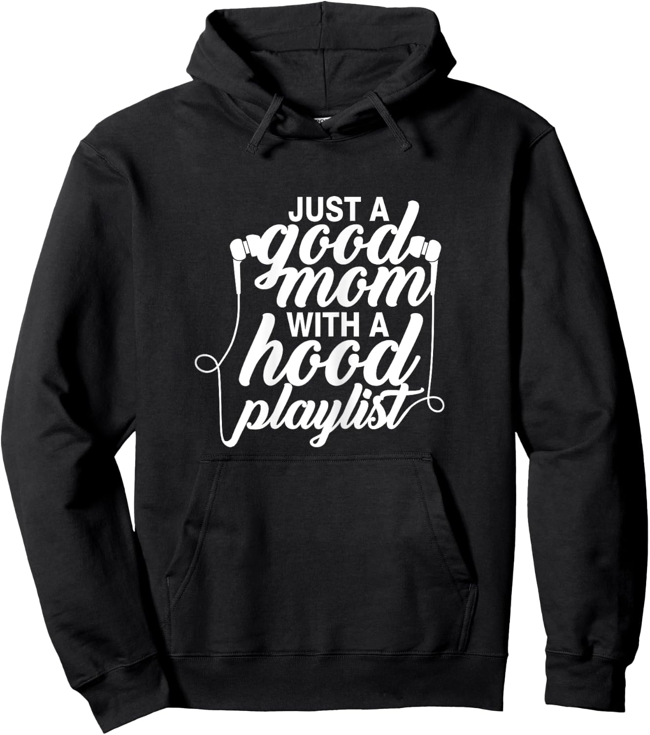 Just a Good Mom with A Hood Playlist Women's Funny Hoodie - Hoodie | Black