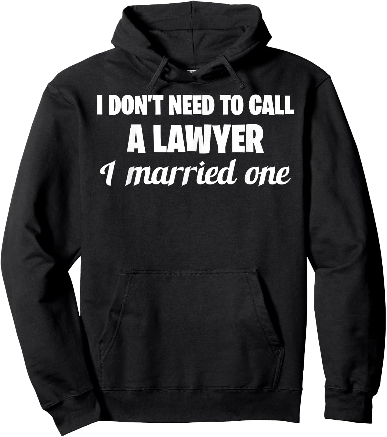 Funny I Don't Need to Call a Lawyer I Married One, Spouse Hoodie - Hoodie | Black