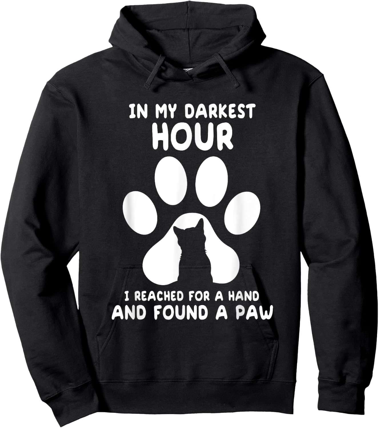 In My Darkest Hour I Reached For A Hand And Found A Paw Hoodie - Hoodie | Black