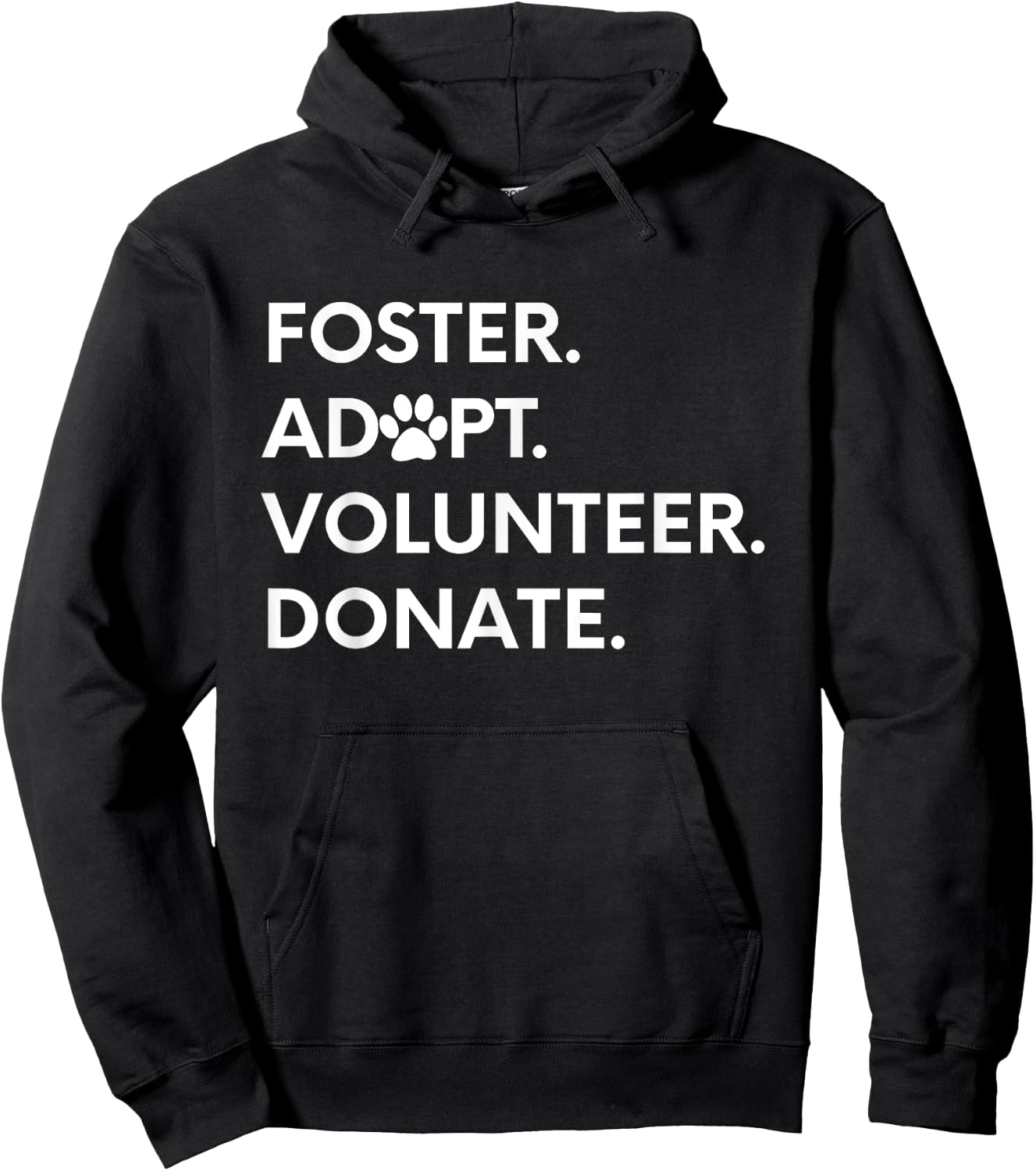 FOSTER ADOPT VOLUNTEER DONATE Animal Rescue Shelter Hoodie - Hoodie | Black