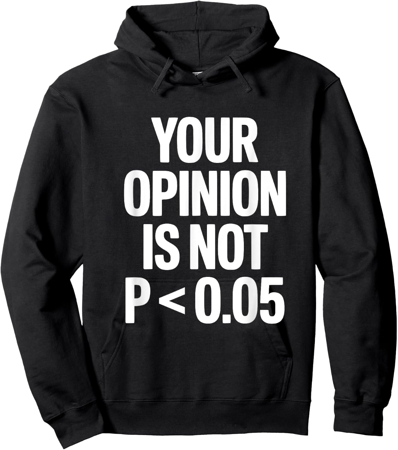 Your Opinion Is Not P less than 0.05 Hoodie - Hoodie | Black