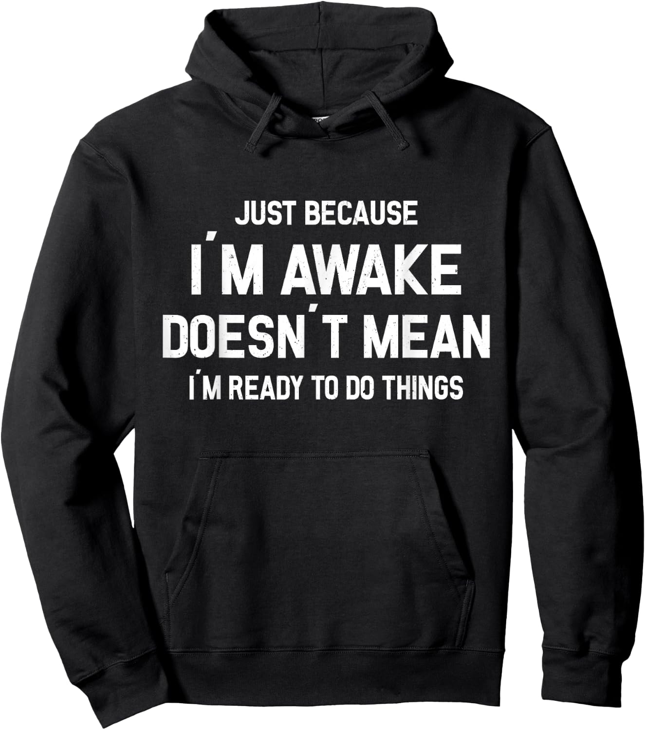 Just Because I'm Awake Ready To Do Things Hoodie - Hoodie | Black