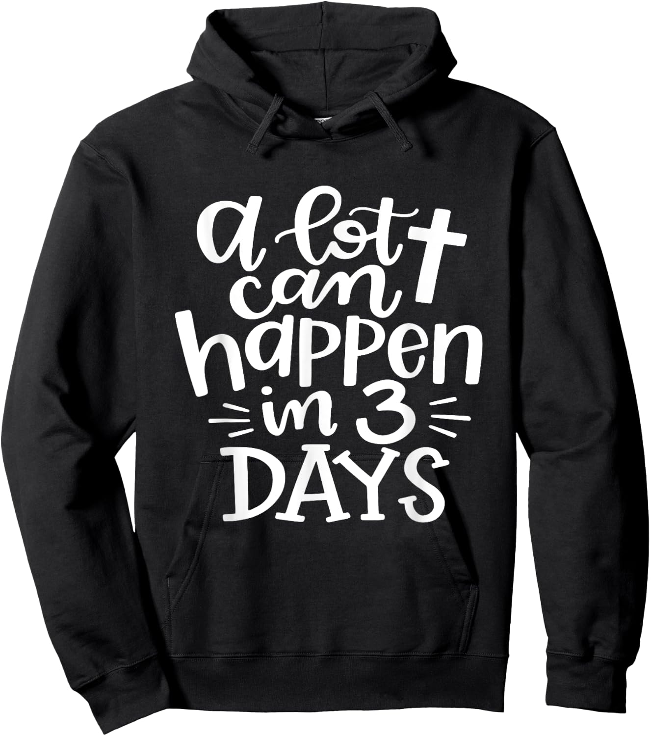 A lot Can Happen In 3 Days Shirt Christian Easter Day Hoodie - Hoodie | Black