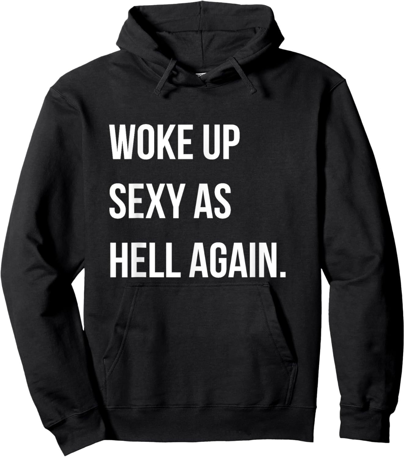 I Woke Up Sexy As Hell Again Funny Sarcastic Women Saying Hoodie - Hoodie | Black