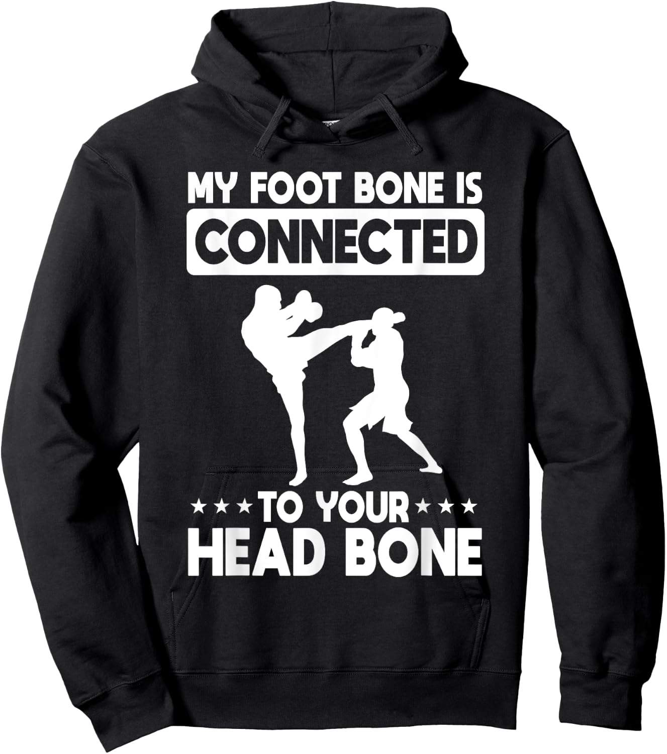 My Foot Bone Is Connected To Your Head Bone Kickboxing Hoodie - Hoodie | Black