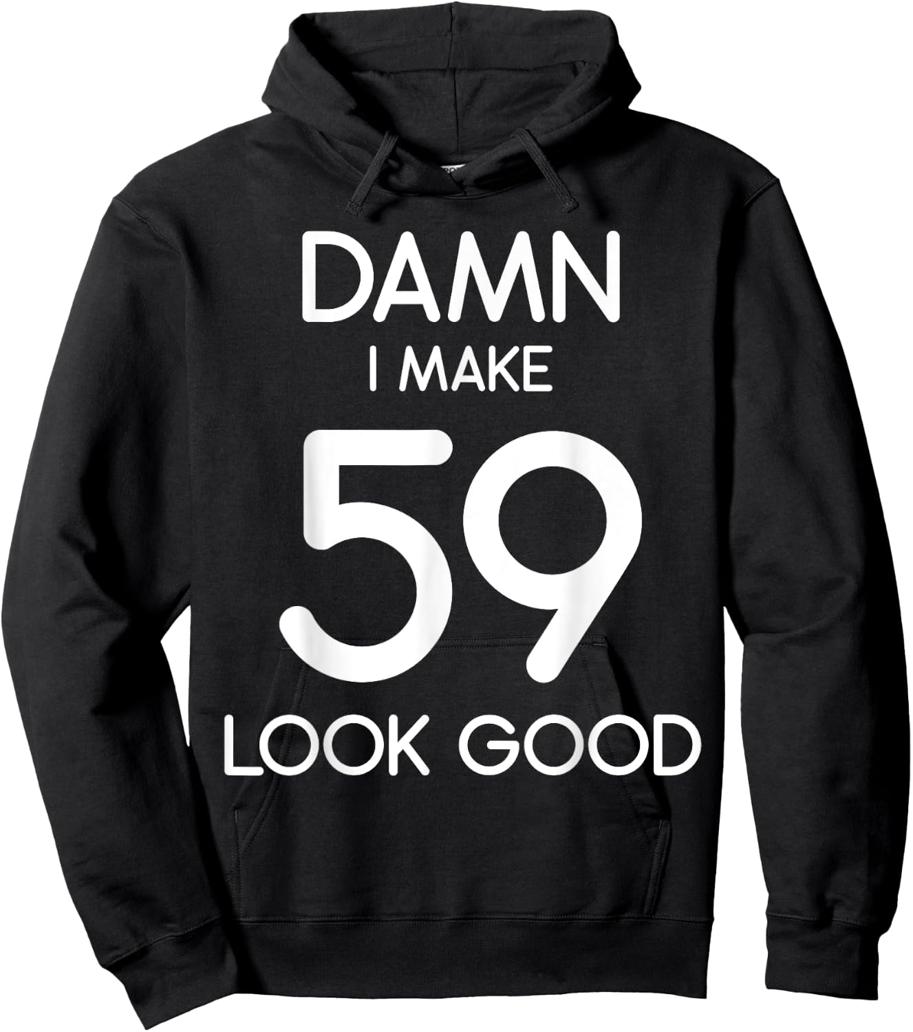 Damn I Make 59 Look Good 59th Happy Birthday Party Cute Hoodie - Hoodie | Black