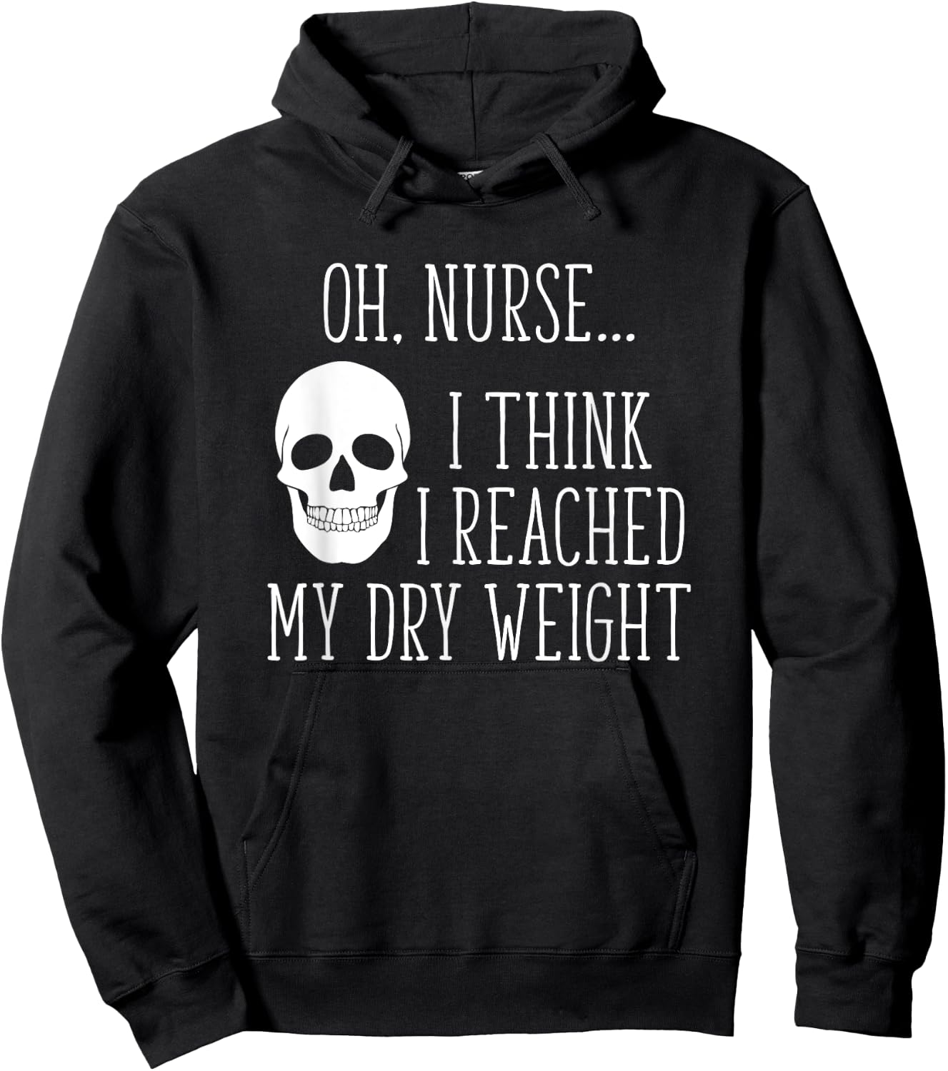 I Think I Reached My Dry Weight a Funny Dialysis Patient Hoodie - Hoodie | Black