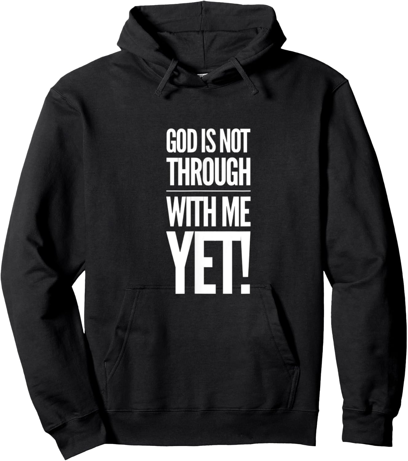 God Is Not Through With Me Yet Hoodie - Hoodie | Black