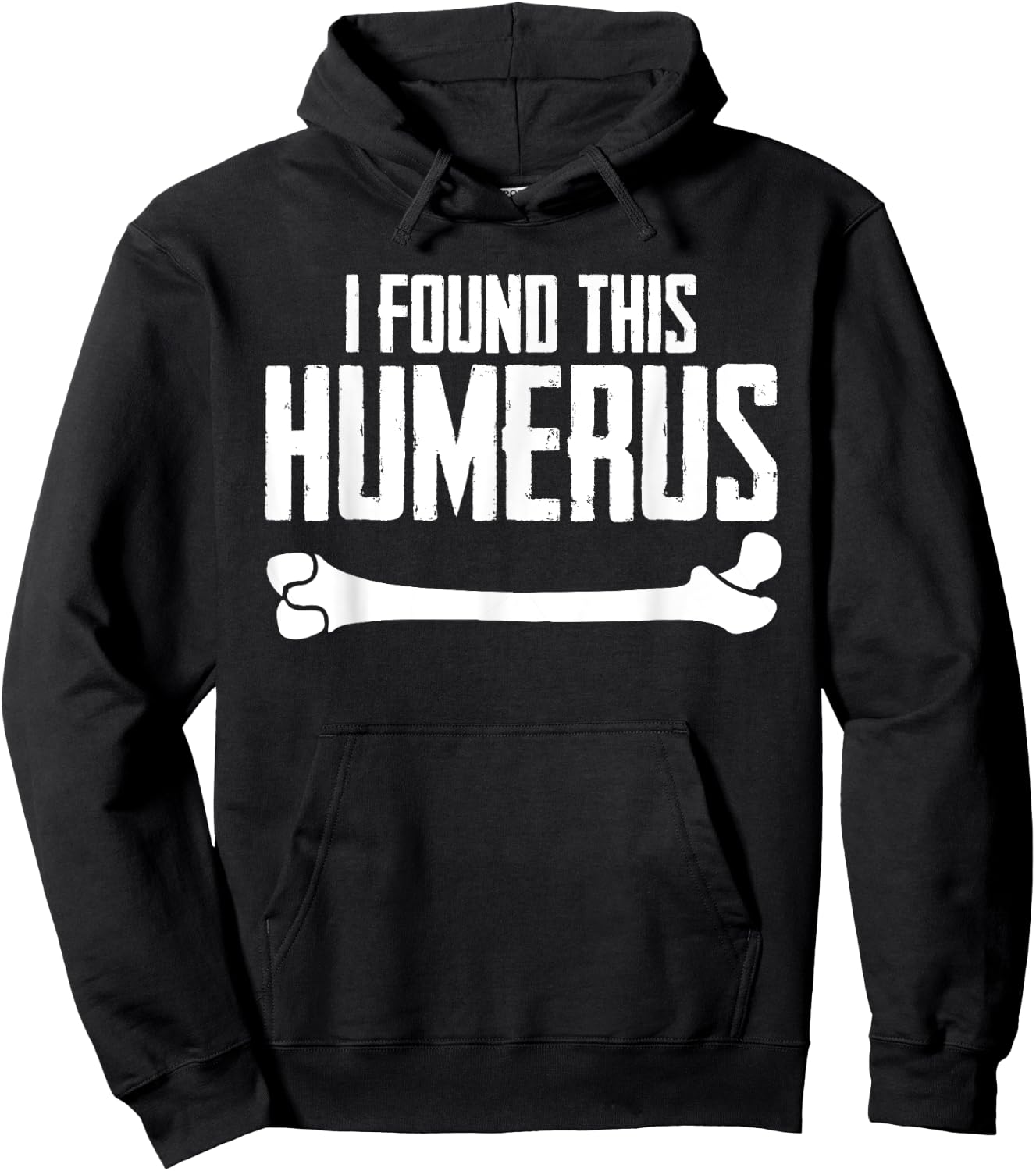 I Found This Humerus Bone Pun Skeleton Humorous Hoodie - Hoodie | Black