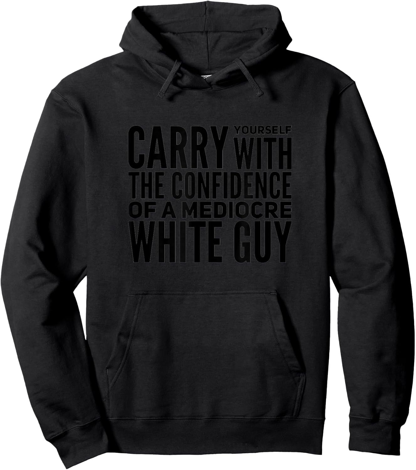 Carry With The Confidence Of A Mediocre White Man Hoodie - Hoodie | Black