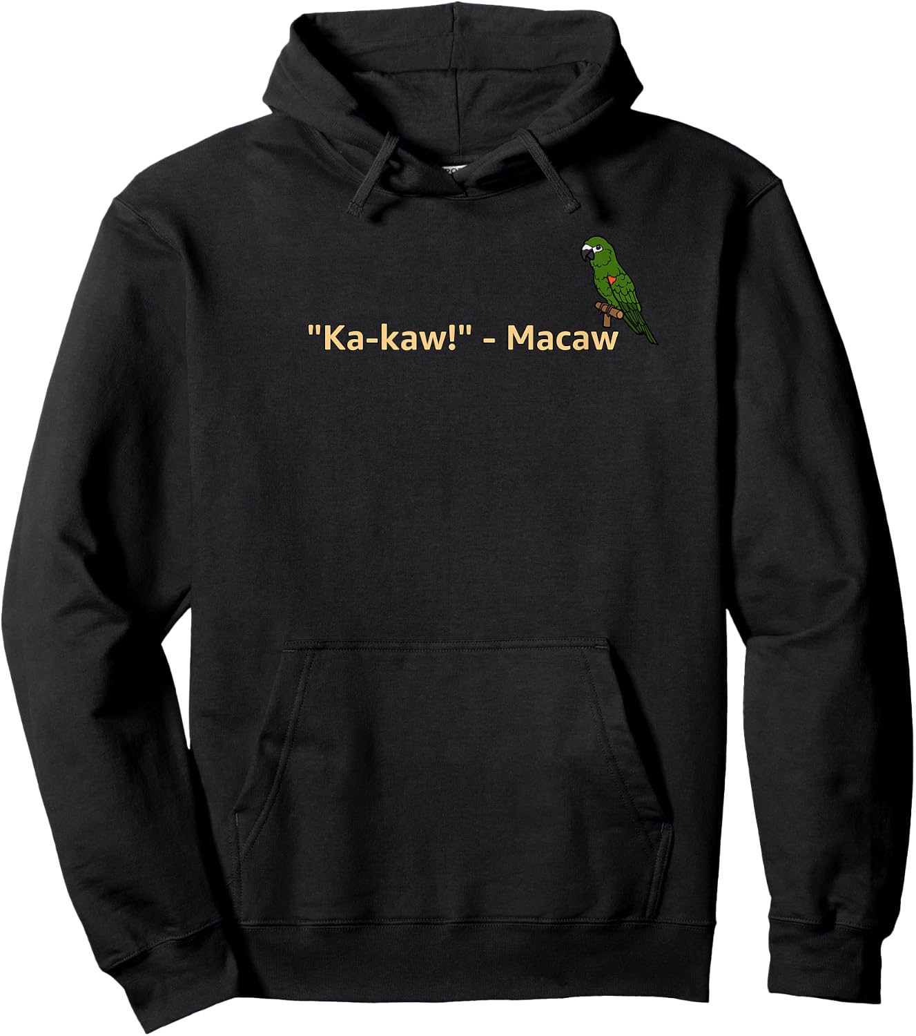 "Ka-Kaw!" - Macaw | Funny Parrot Lover Hoodie - Hoodie | Black