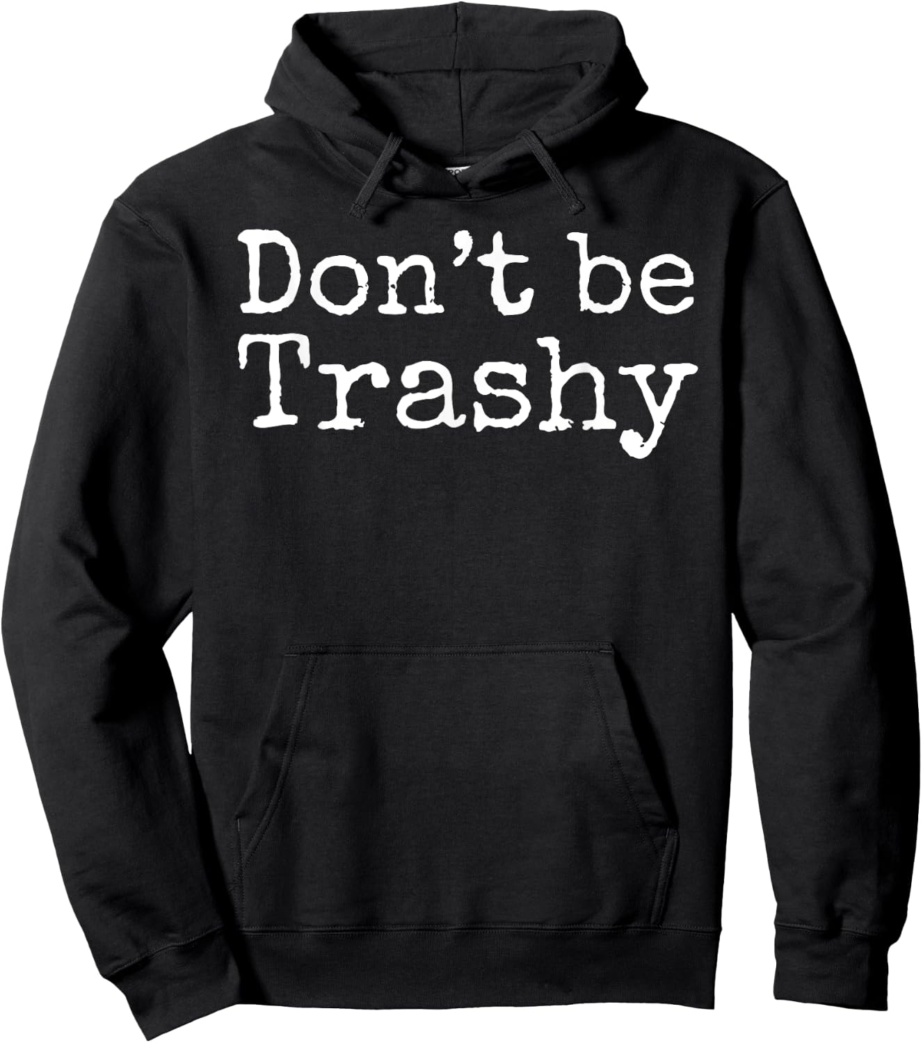 Don't Be Trashy Shirt Funny Anti-Litter Recycling Shirt Hoodie - Hoodie | Black