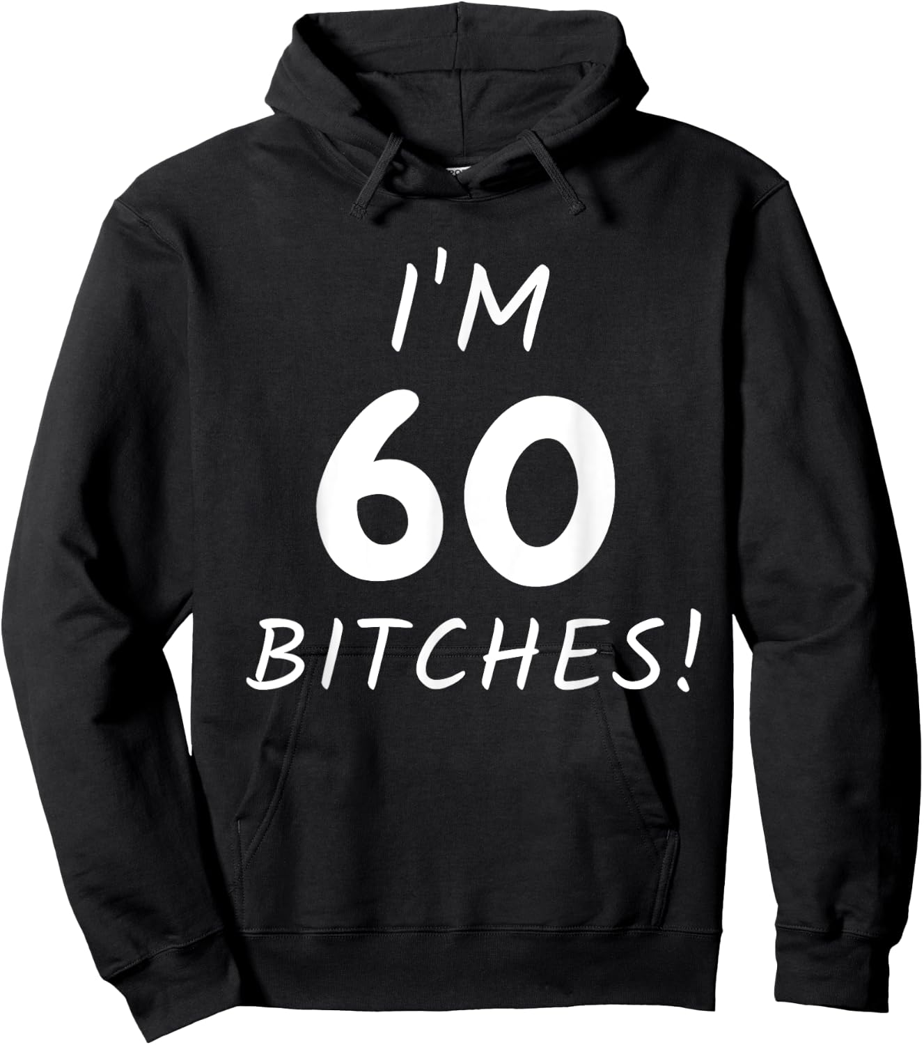 I'm 60 Bitches Funny Sixty Year Old 60th Birthday Gift Hoodie - Hoodie | Black