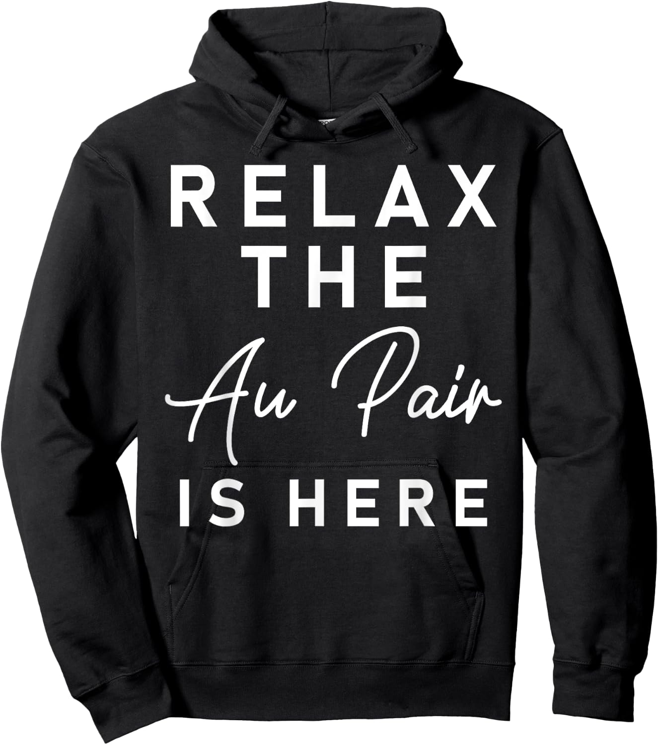 Relax The Au Pair Is Here Shirt - Au Pair Welcome Gift Hoodie - Hoodie | Black