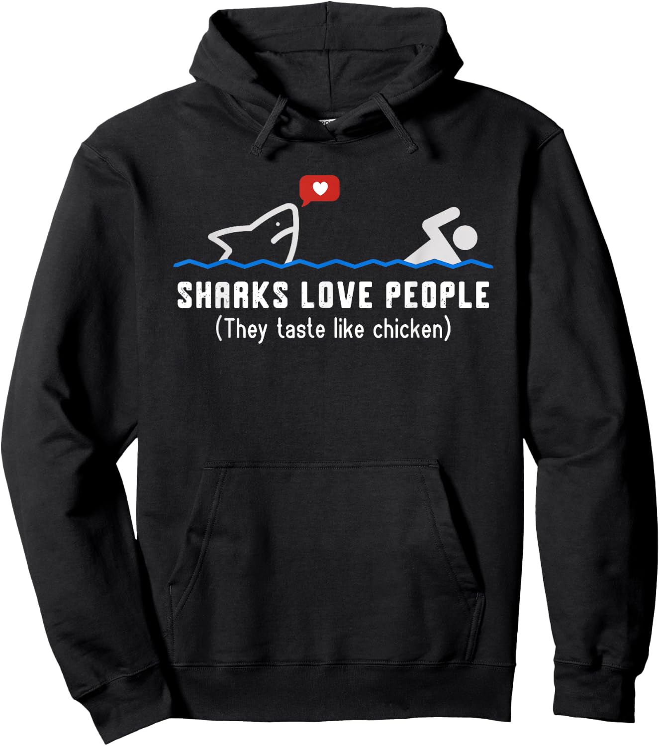 Sharks Love People They Taste Like Chicken Funny Shark Hoodie - Hoodie | Black