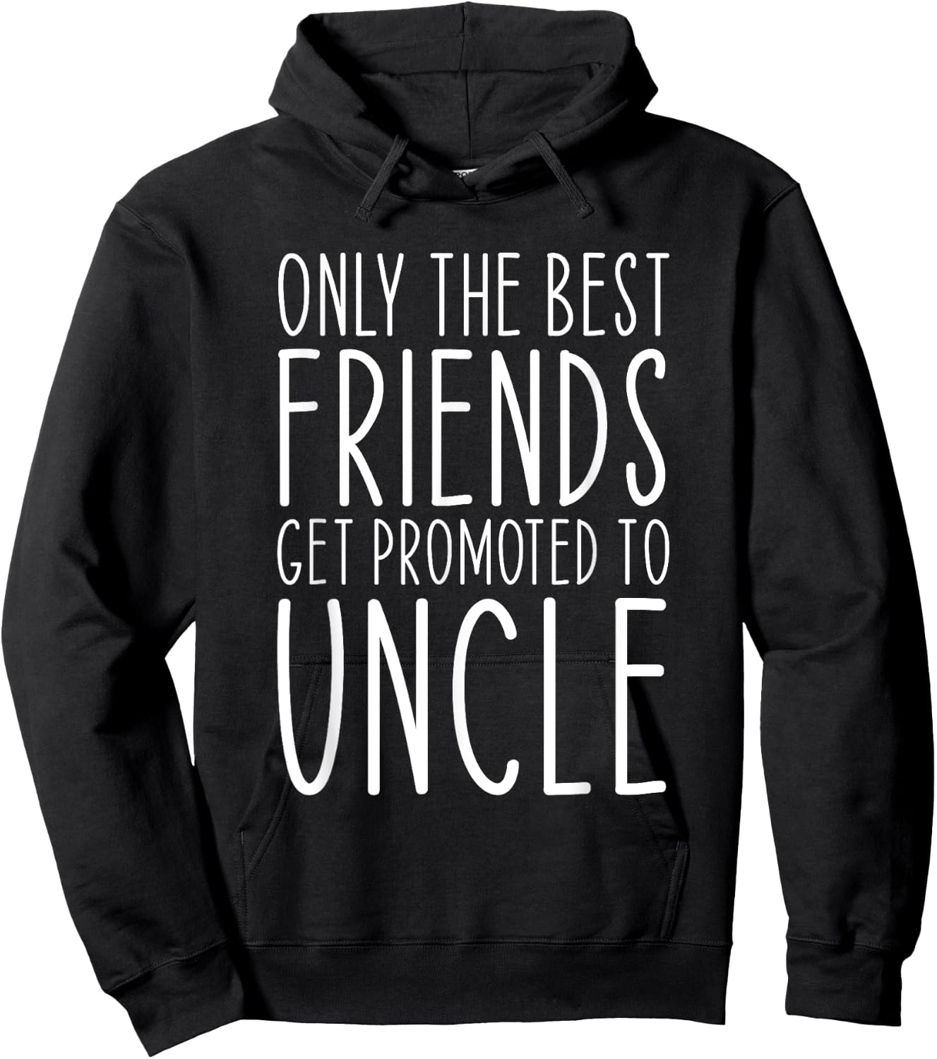 Only The Best Friends Get Promoted To Uncle Funny Hoodie - Hoodie | Black