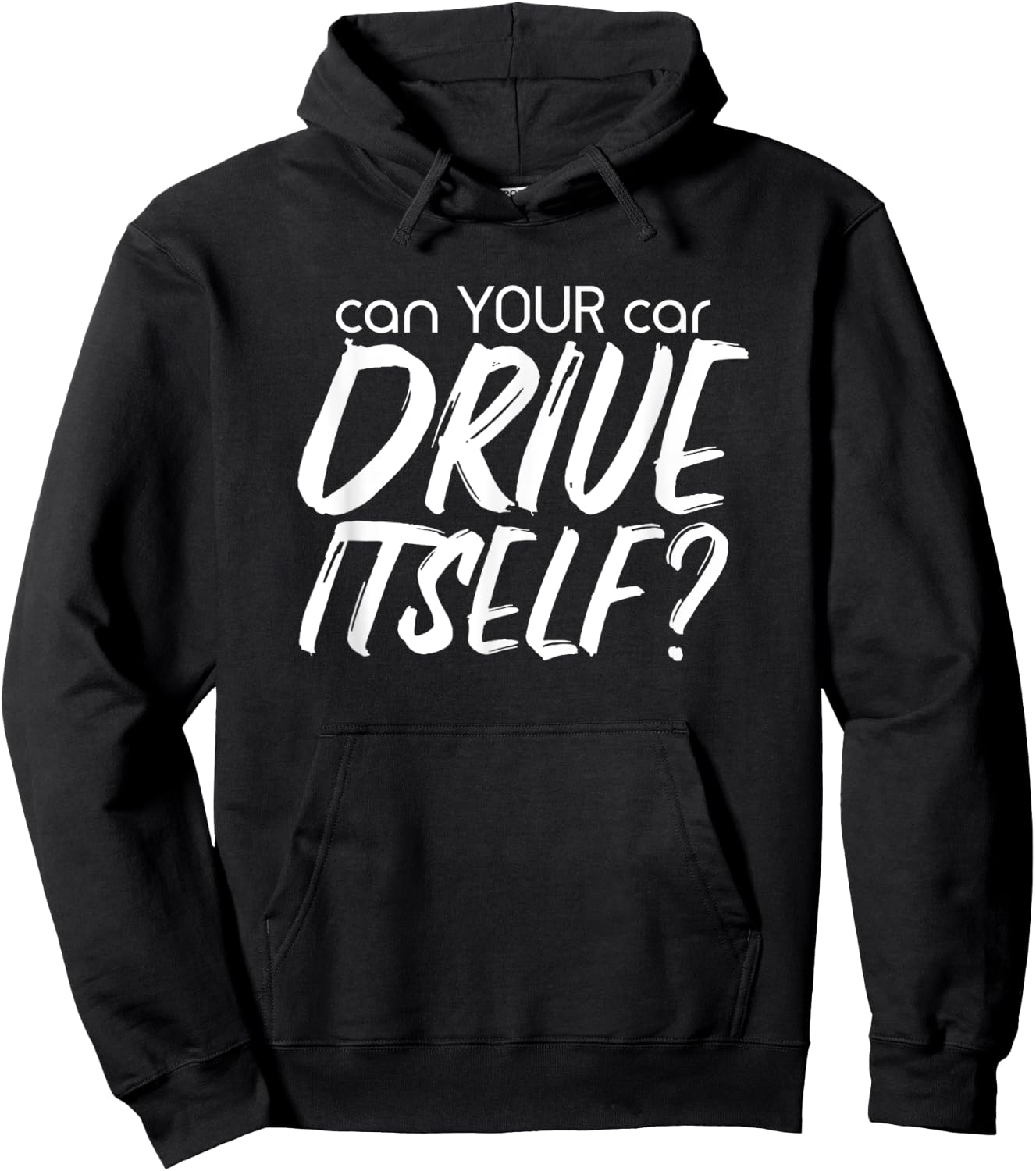 Can YOUR Car Drive Itself Funny Automated Self Driving Cars Hoodie - Hoodie | Black