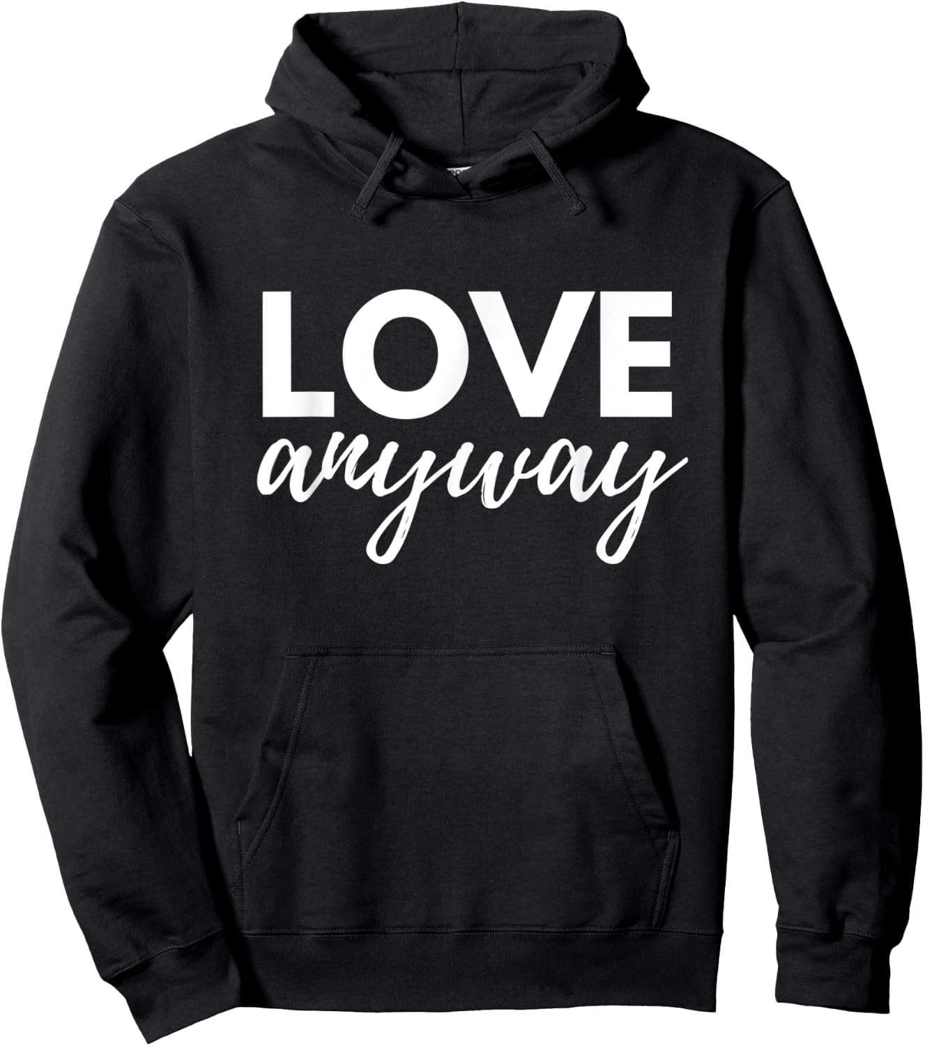 Love Anyway Hoodie - Hoodie | Black