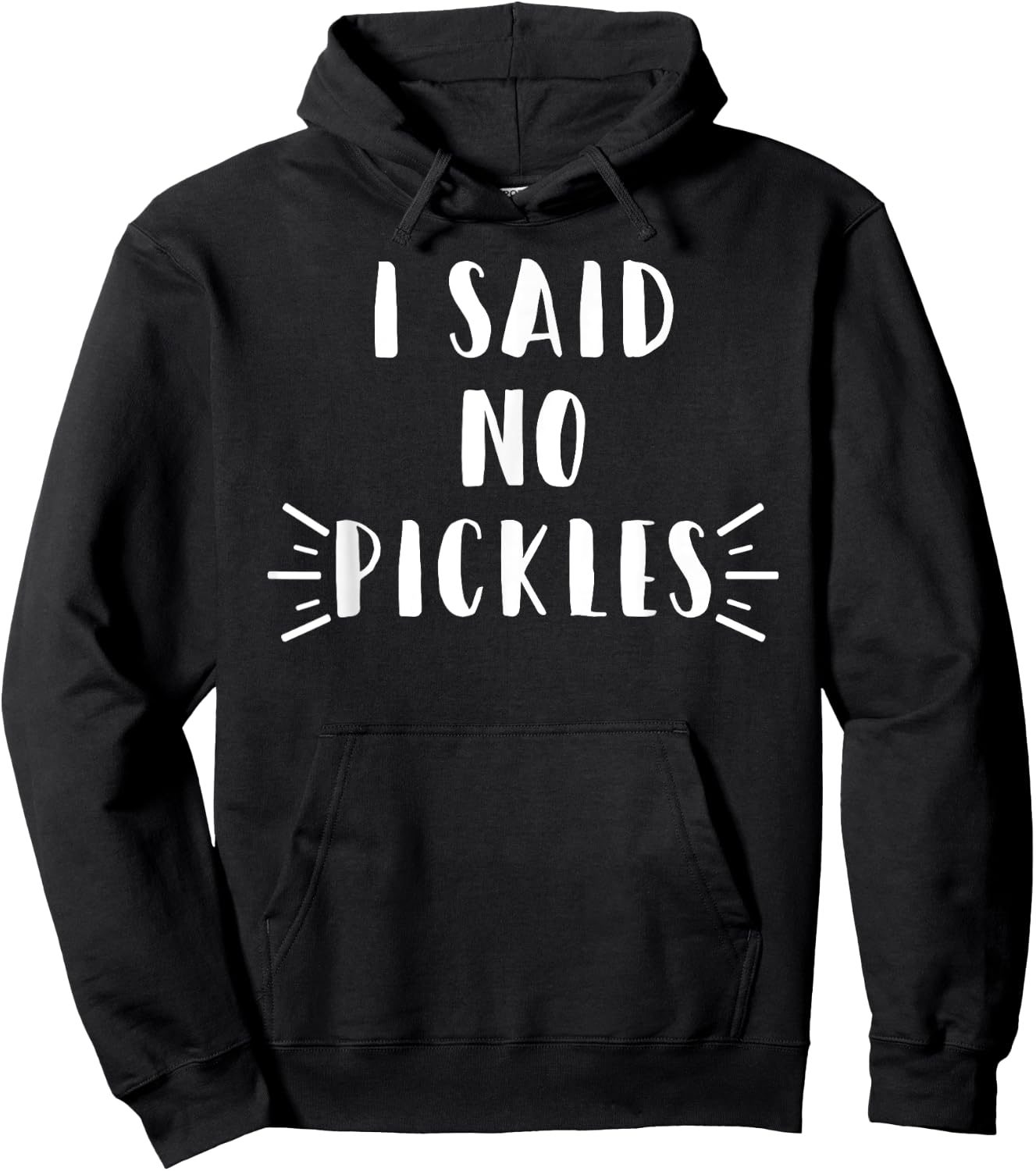 I Said No Pickles Funny Summertime Vacation Food Gift Hoodie - Hoodie | Black