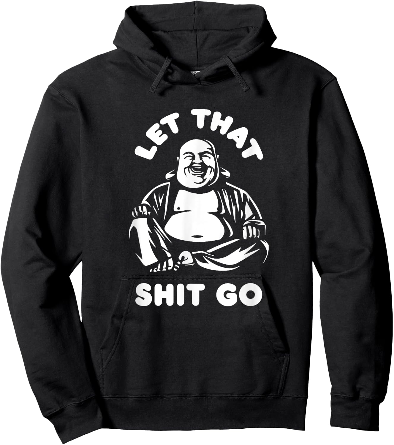 Let That Shit Go Laughing Buddha Monk Buddhism Funny Quote Hoodie - Hoodie | Black