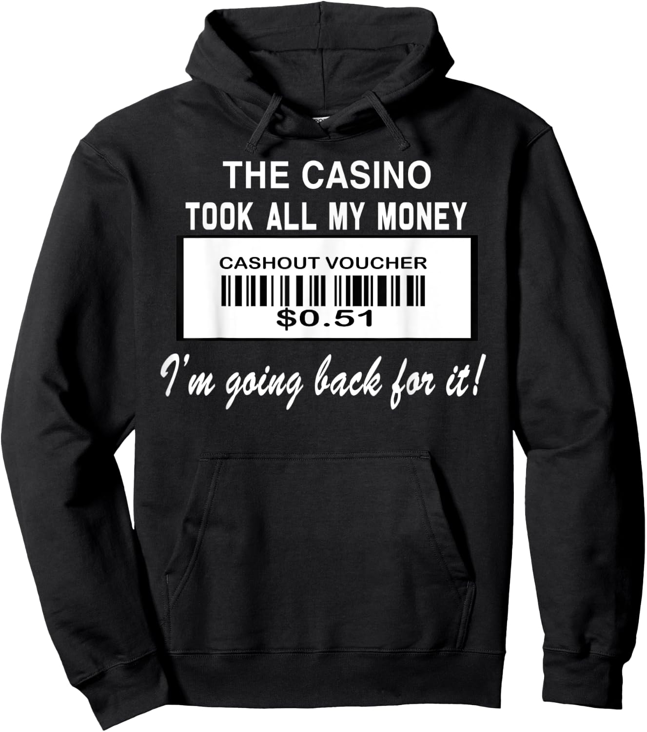 The Casino Took All My Money I'm Going Back For It d Hoodie - Hoodie | Black