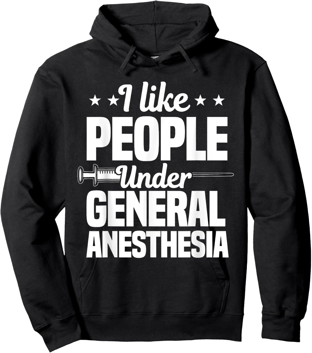 I Like People Under General Anesthesia Anesthesiologist Hoodie - Hoodie | Black