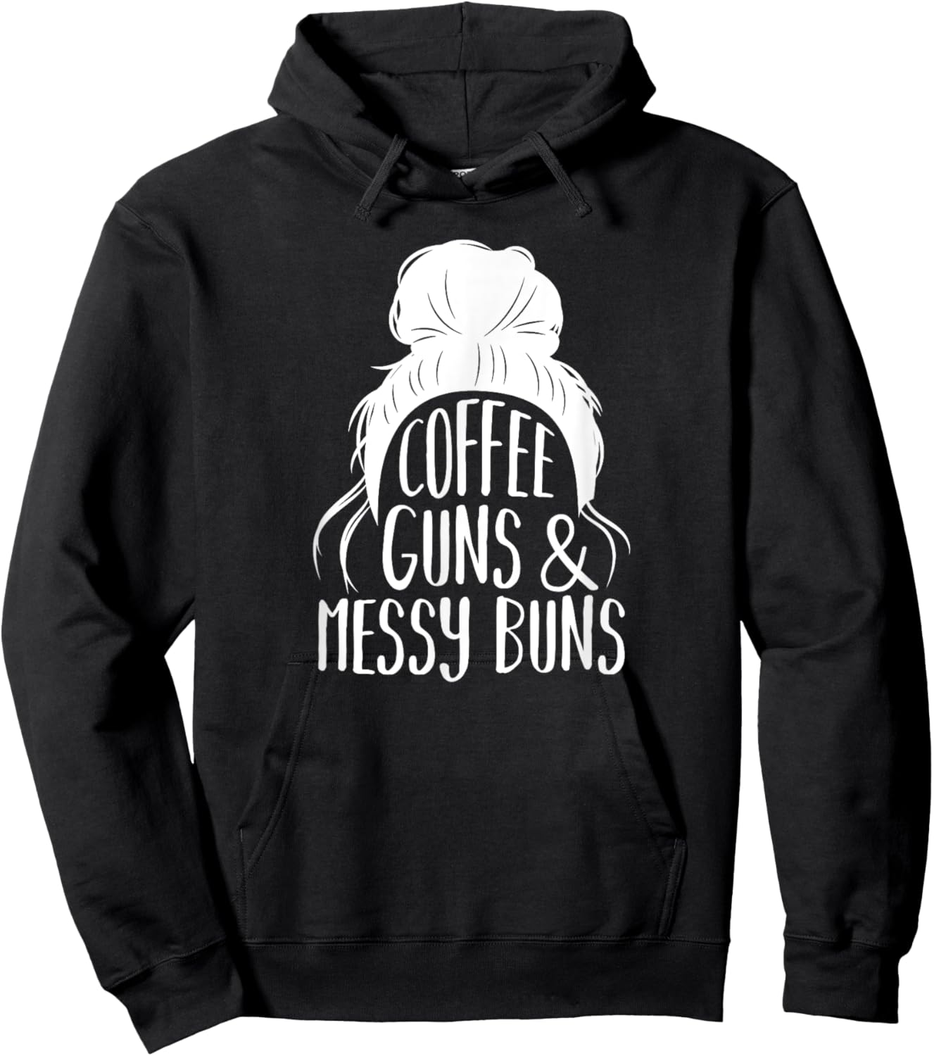 Coffee Guns & Messy Buns, Gun-Loving Women Hoodie - Hoodie | Black