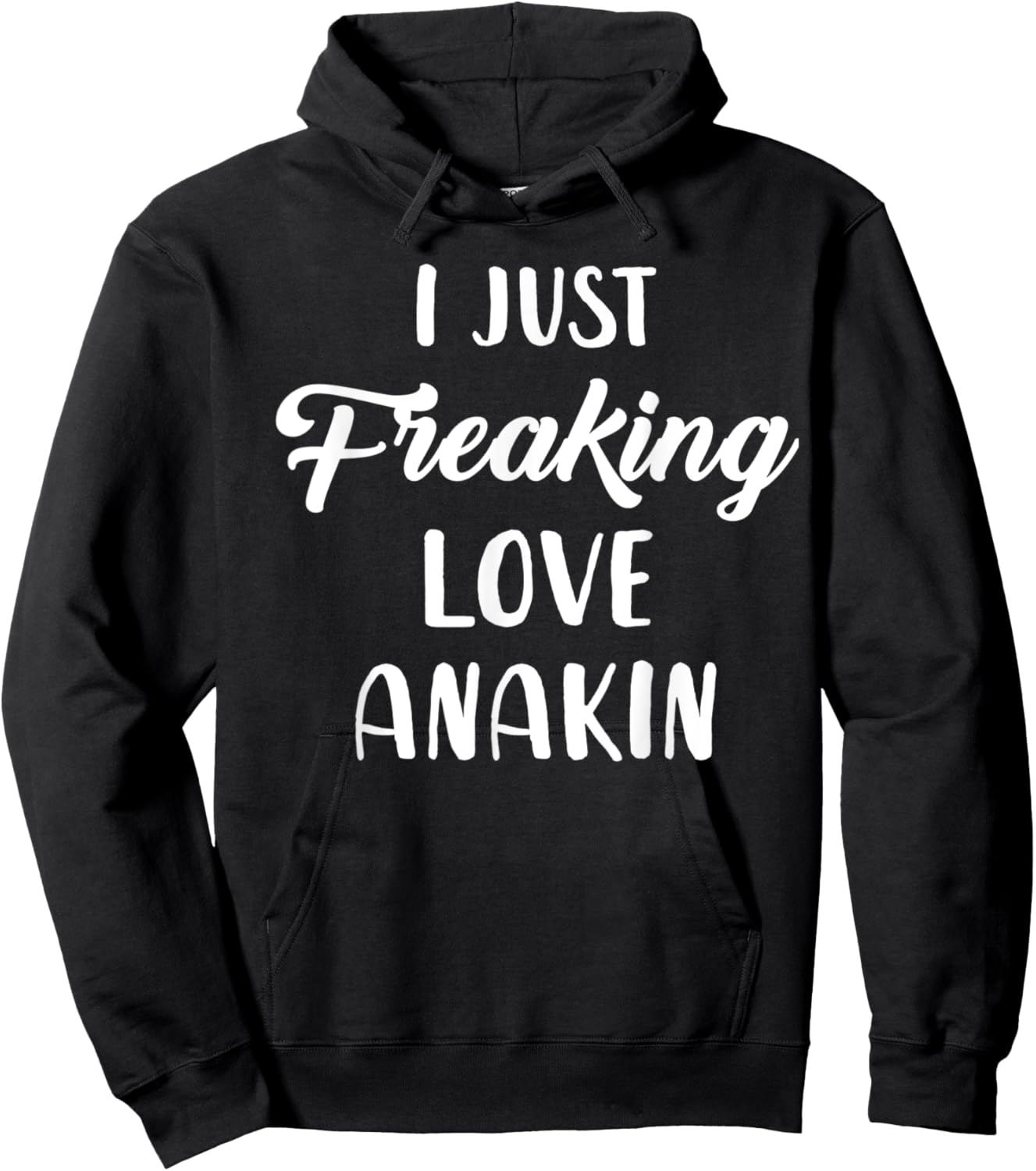 I Just Freaking Love Anakin Hoodie - Hoodie | Black