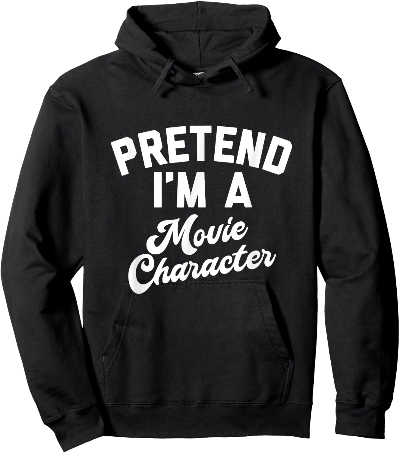 PRETEND I'M A MOVIE CHARACTER Funny Simple Halloween Costume Hoodie - Hoodie | Black