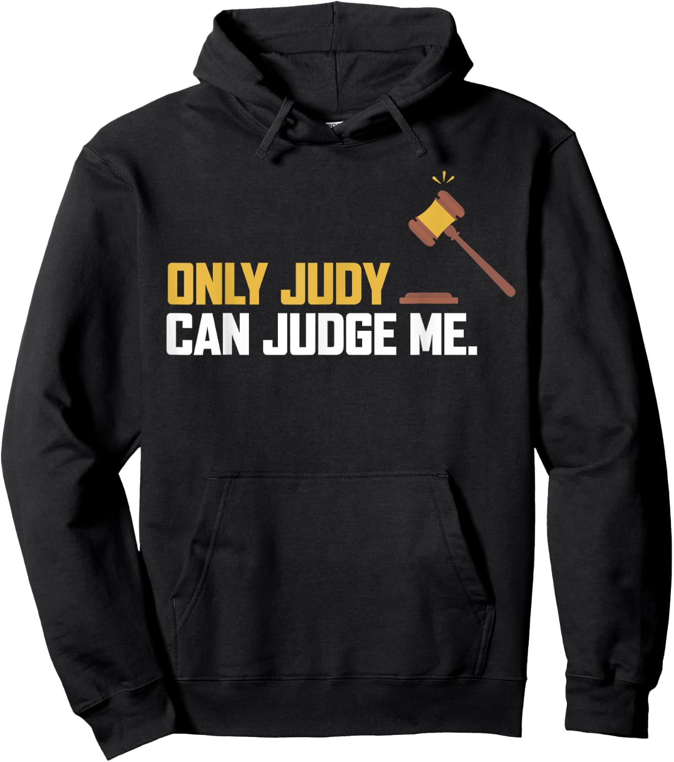 Only Judy Can Judge Me T Shirt Funny Ideas Hoodie - Hoodie | Black