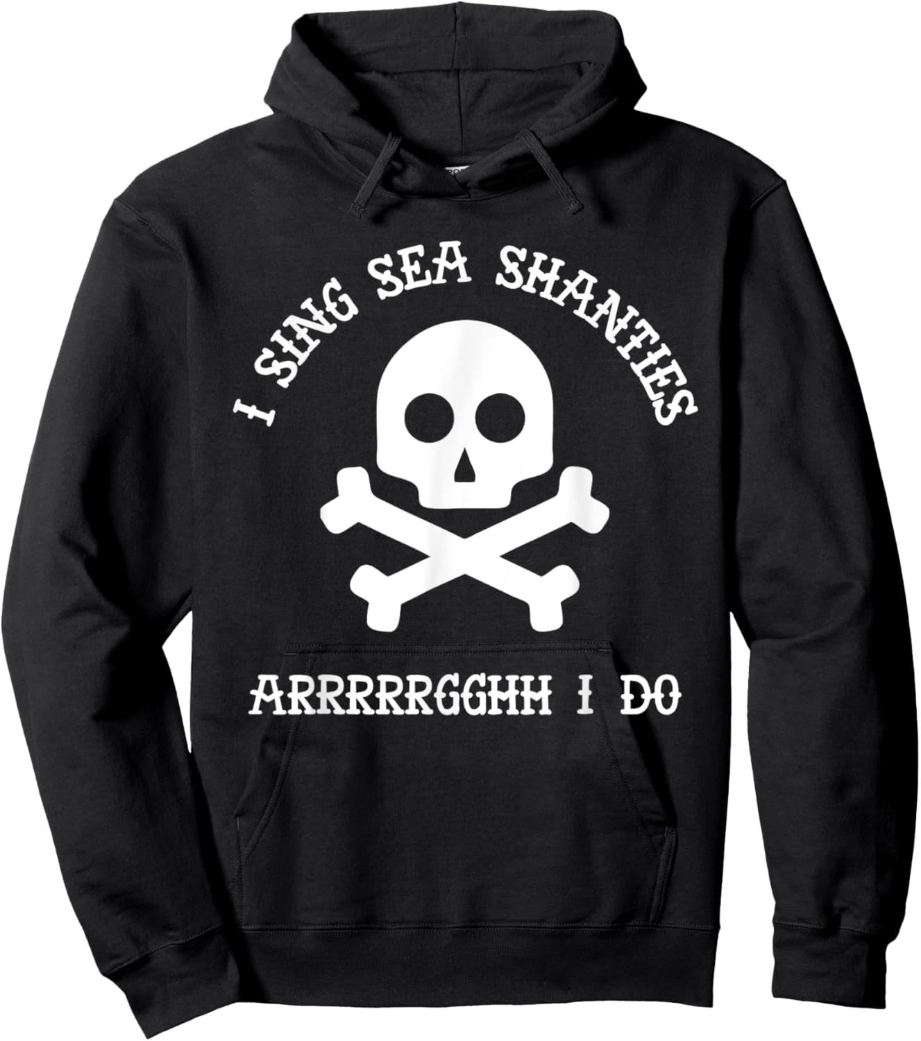 Sea Shanty I Sing Sea Shanties Arrghh I Do Funny Pirate Gift Hoodie - Hoodie | Black