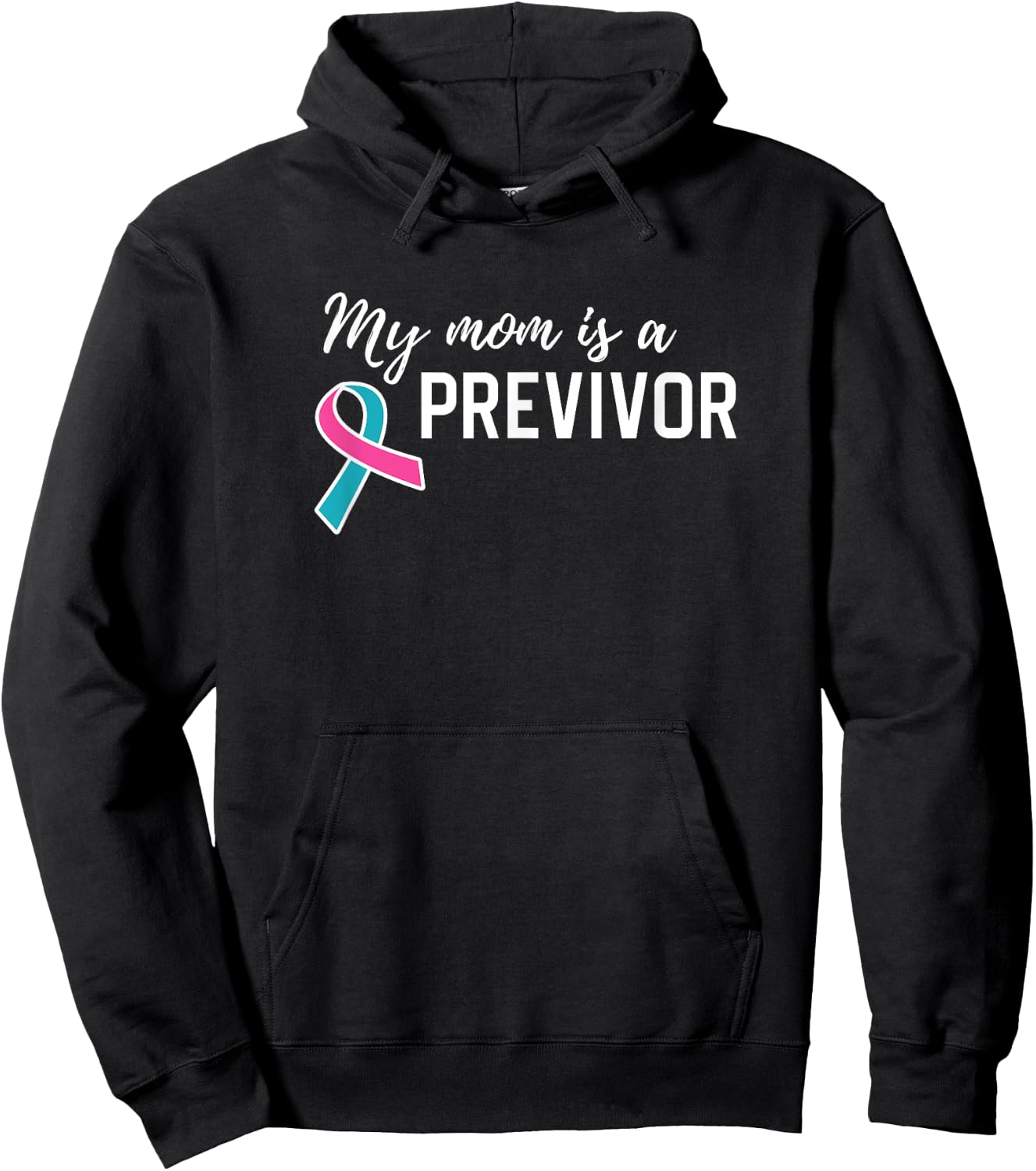 My Mom is a Previvor Pink &Teal Ribbon Cancer Pre-Survivor Hoodie - Hoodie | Black