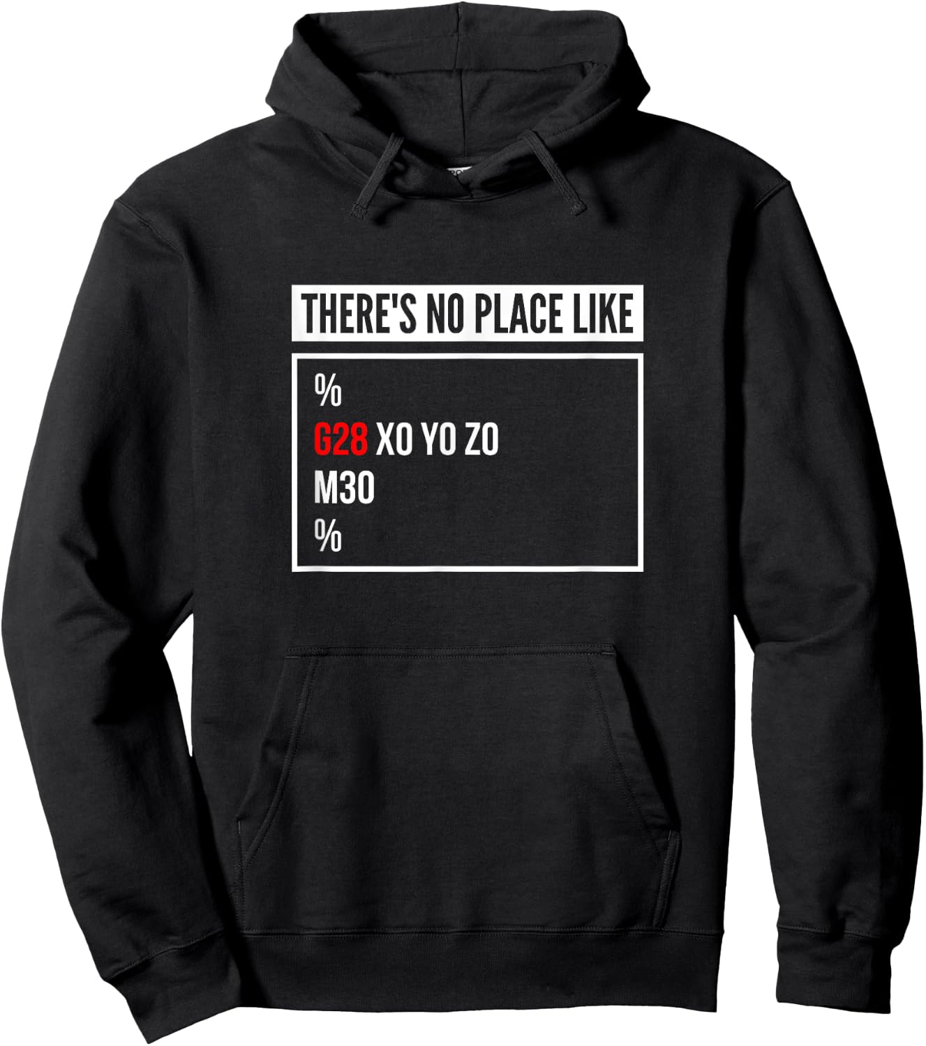 There's No Place Like G28 X0 Y0 Z0 CNC Mechanic Computer Hoodie - Hoodie | Black