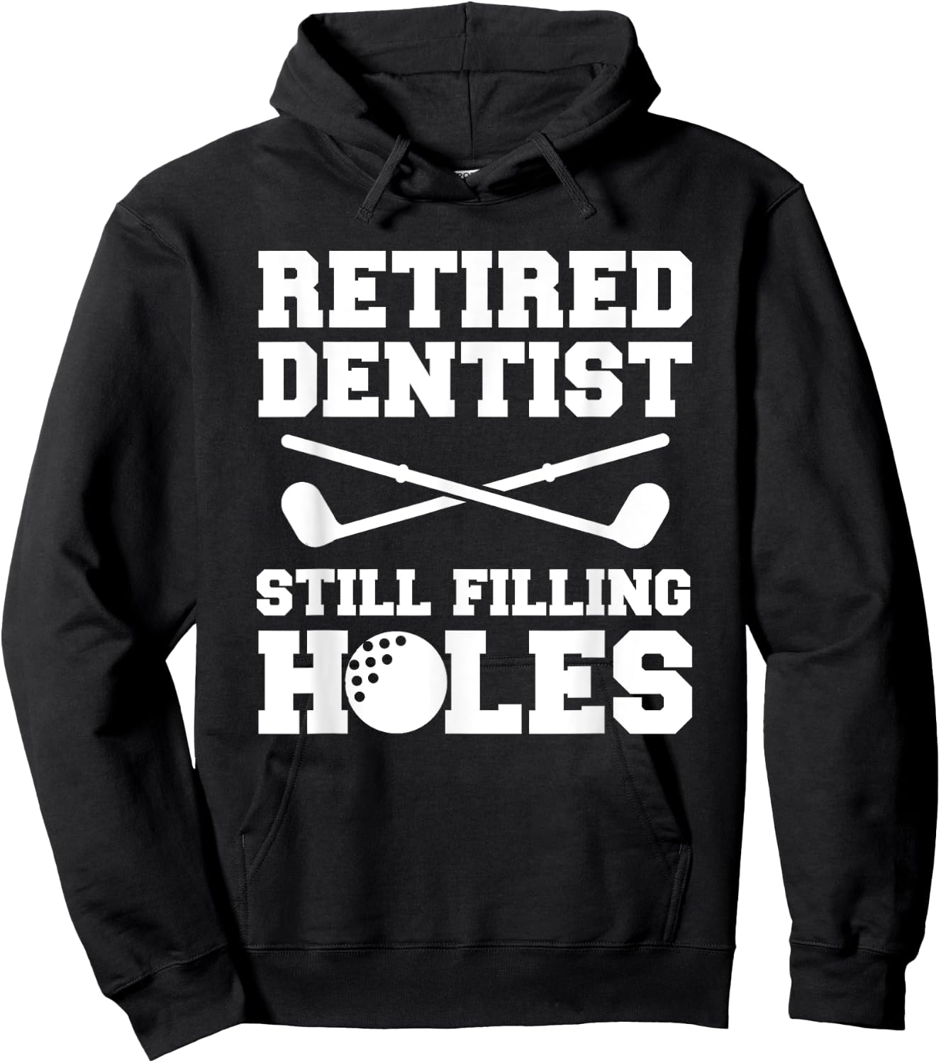 Retired Dentist Still Filling Holes Golf Golfer Hoodie - Hoodie | Black