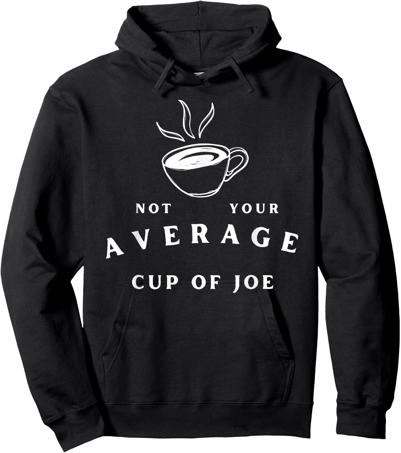 Not Your Average Cup of Joe-Coffee Humor Hoodie - Hoodie | Black