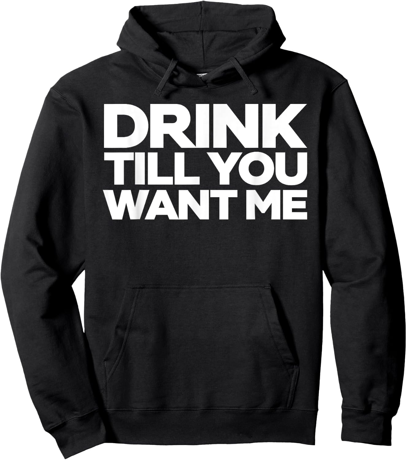 Drink Till You Want me Hoodie - Hoodie | Black