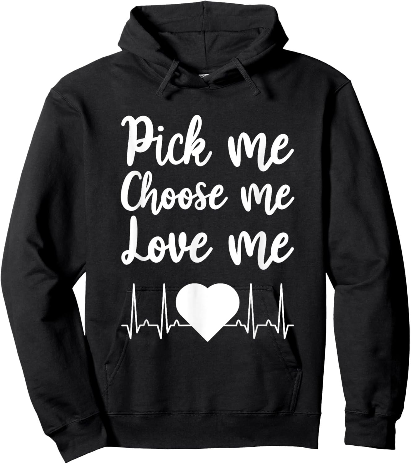 Pick Me Choose Me Love Me Gift Women Valentine Day Hoodie - Hoodie | Black